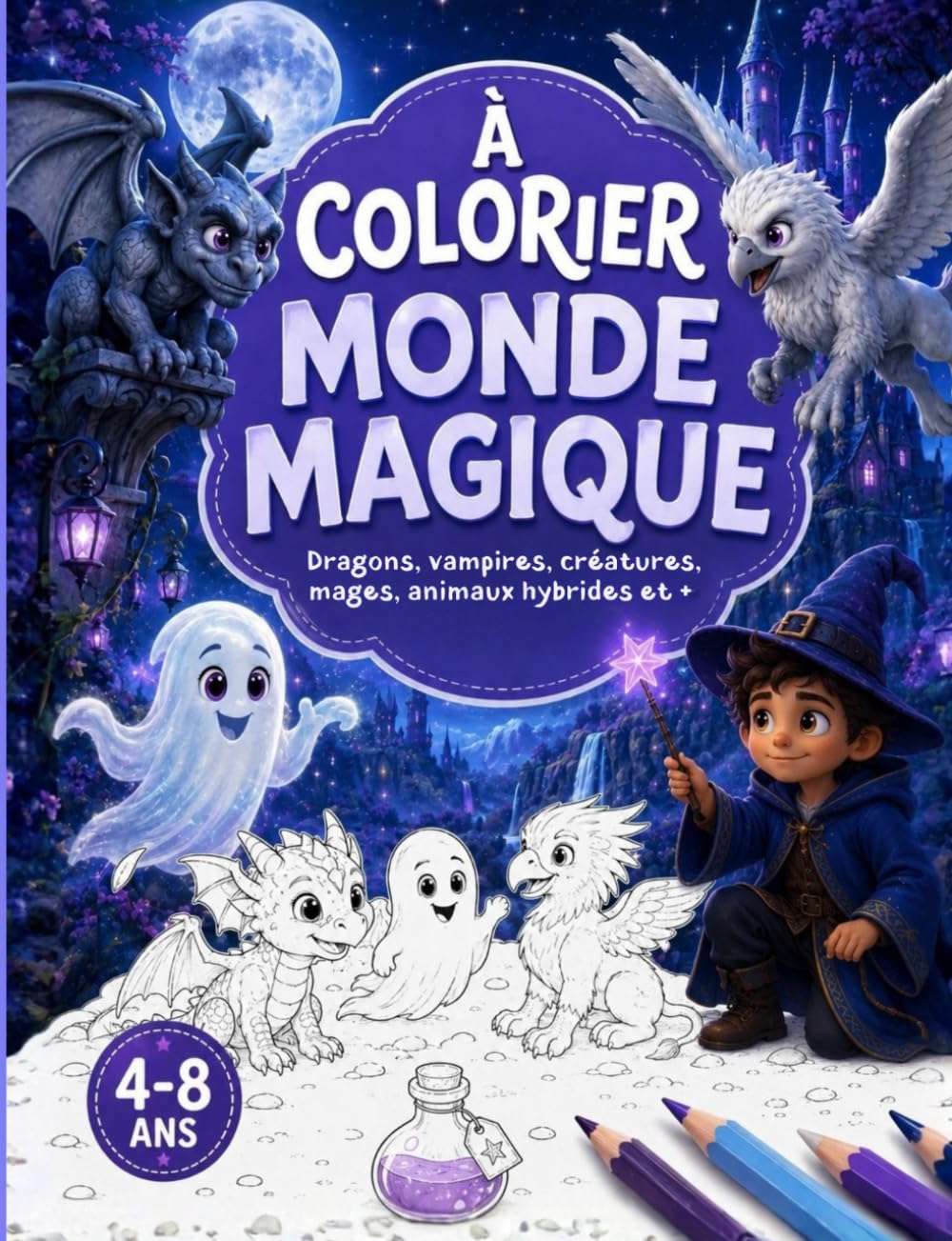 Grand Livre de Coloriage: Dragons, vampires, créatures, mages, animaux hybrides et + | 4-8 ans (Collection À Colorier)