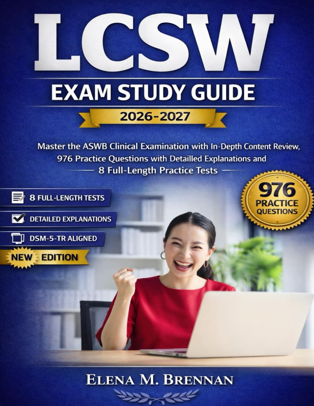 LCSW Exam Study Guide 2026-2027: Master the ASWB Clinical Examination with In-Depth Content Review, 976 Practice Questions with Detailed Explanations and 8 Full-Length Practice Tests