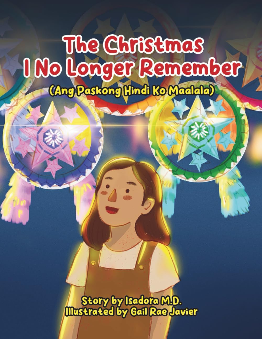 The Christmas I No Longer Remember: A Bilingual Children's Story of Filipino Christmas, Family Connection, and Finding Home (English-Tagalog)