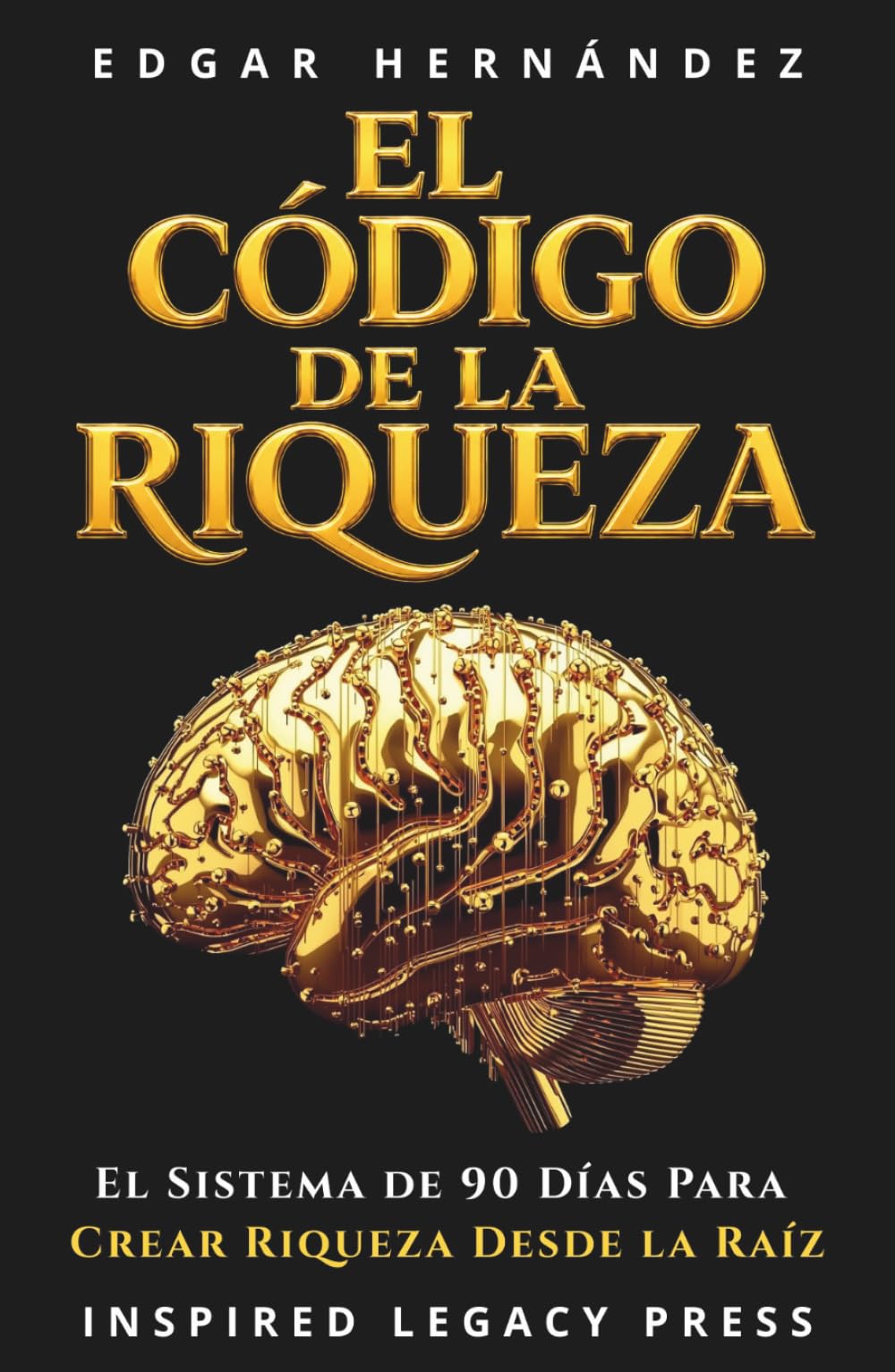 El Código de la Riqueza: La psicología oculta del dinero y el sistema de 90 días para convertir ansiedad financiera en ingresos, ingresos en activos… y activos en poder (Inspired Riqueza)