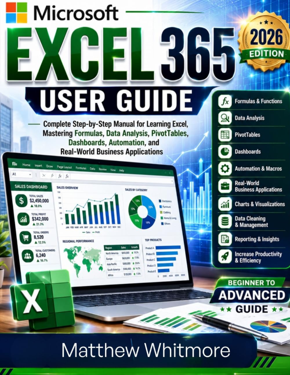 Microsoft Excel 365 User Guide: Step-by-Step Manual for Mastering Formulas, Data Analysis, PivotTables, Dashboards, Automation, and Real-World Business Applications