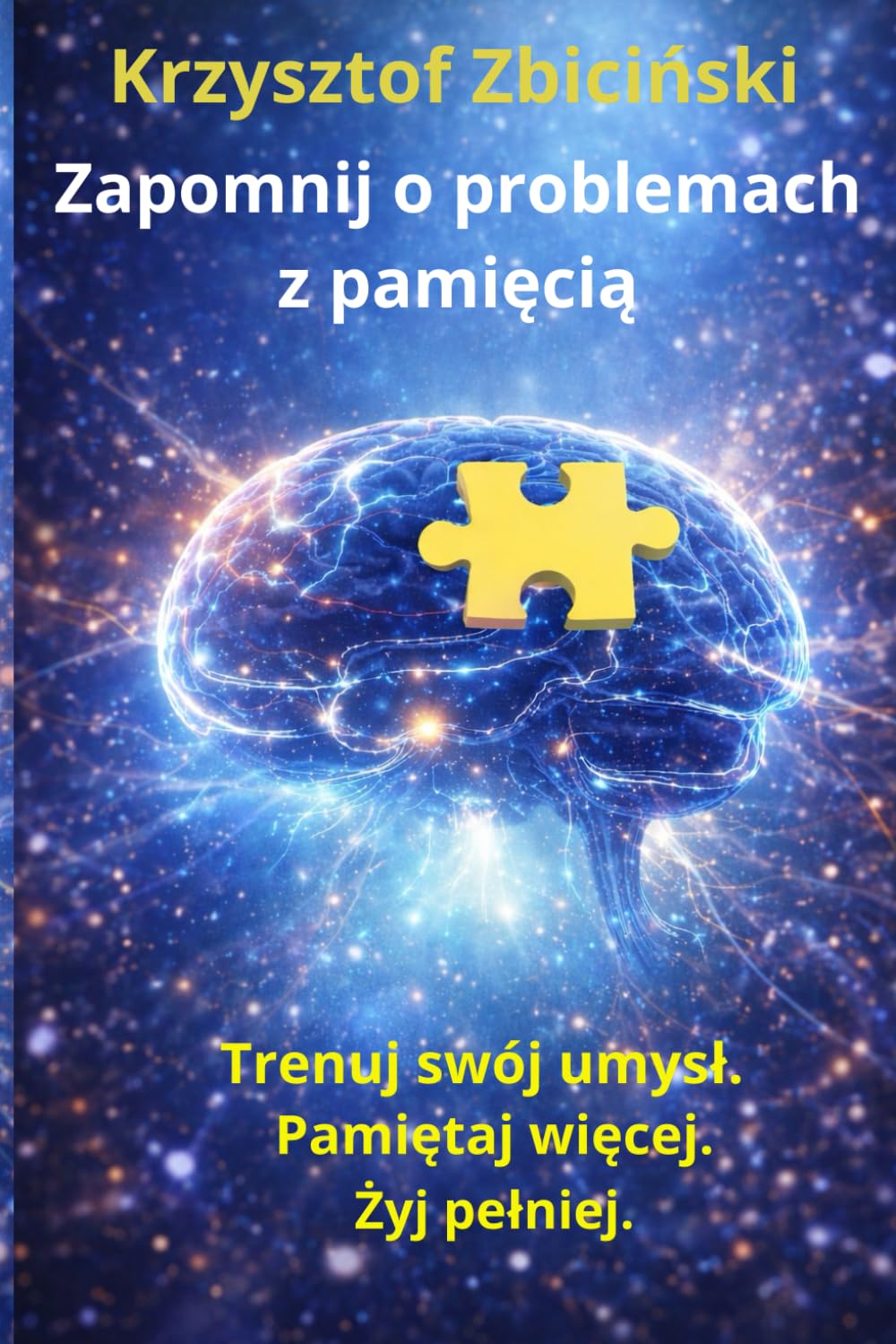 Zapomnij o problemach z pamięcią. Trenuj swój umysł. Pamiętaj więcej. Zyj pełniej.