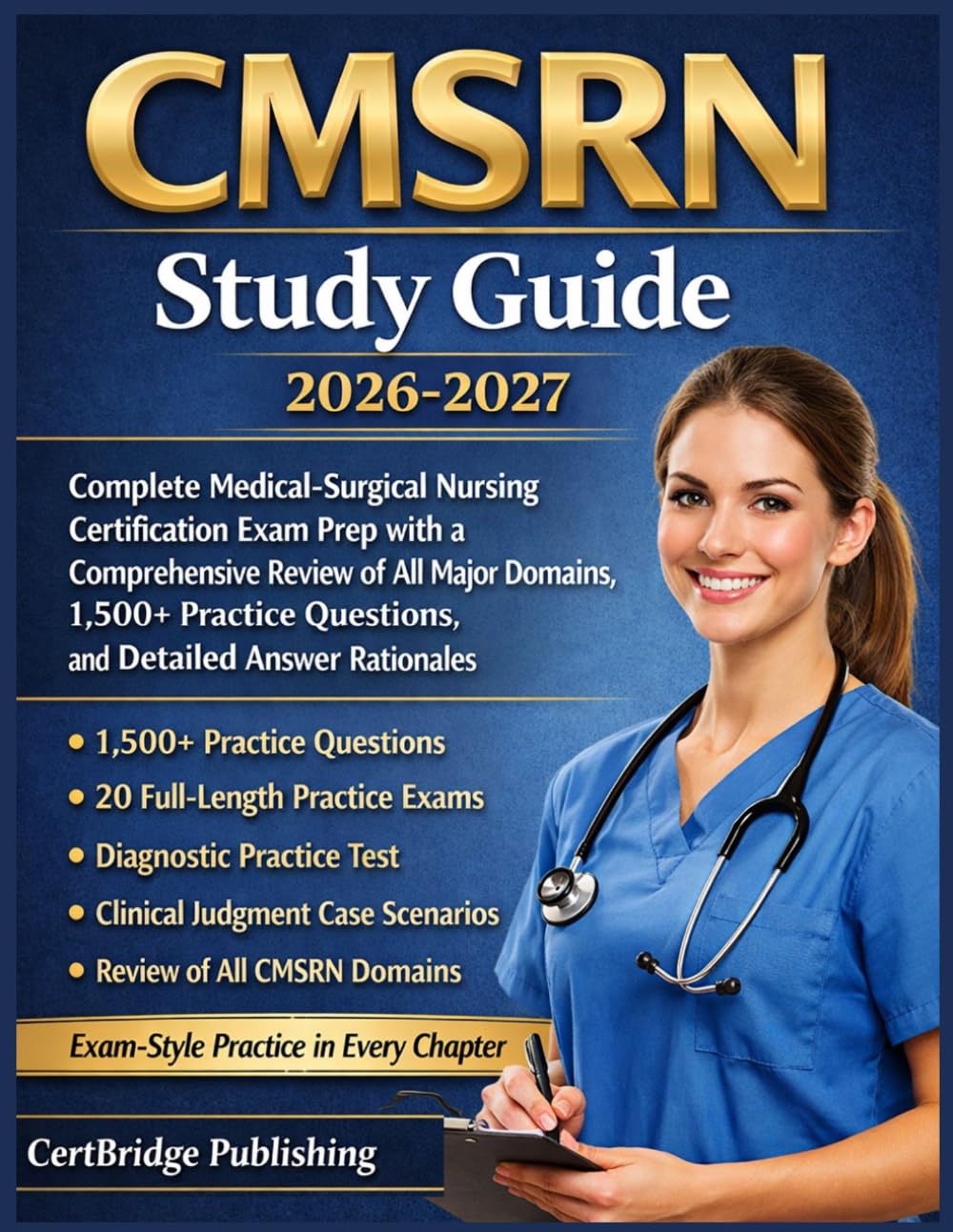 CMSRN Study Guide 2026-2027: Complete Medical-Surgical Nursing Certification Exam Prep with a Comprehensive Review of All Major Domains, 1,500+ Practice Questions, and Detailed Answer Rationales