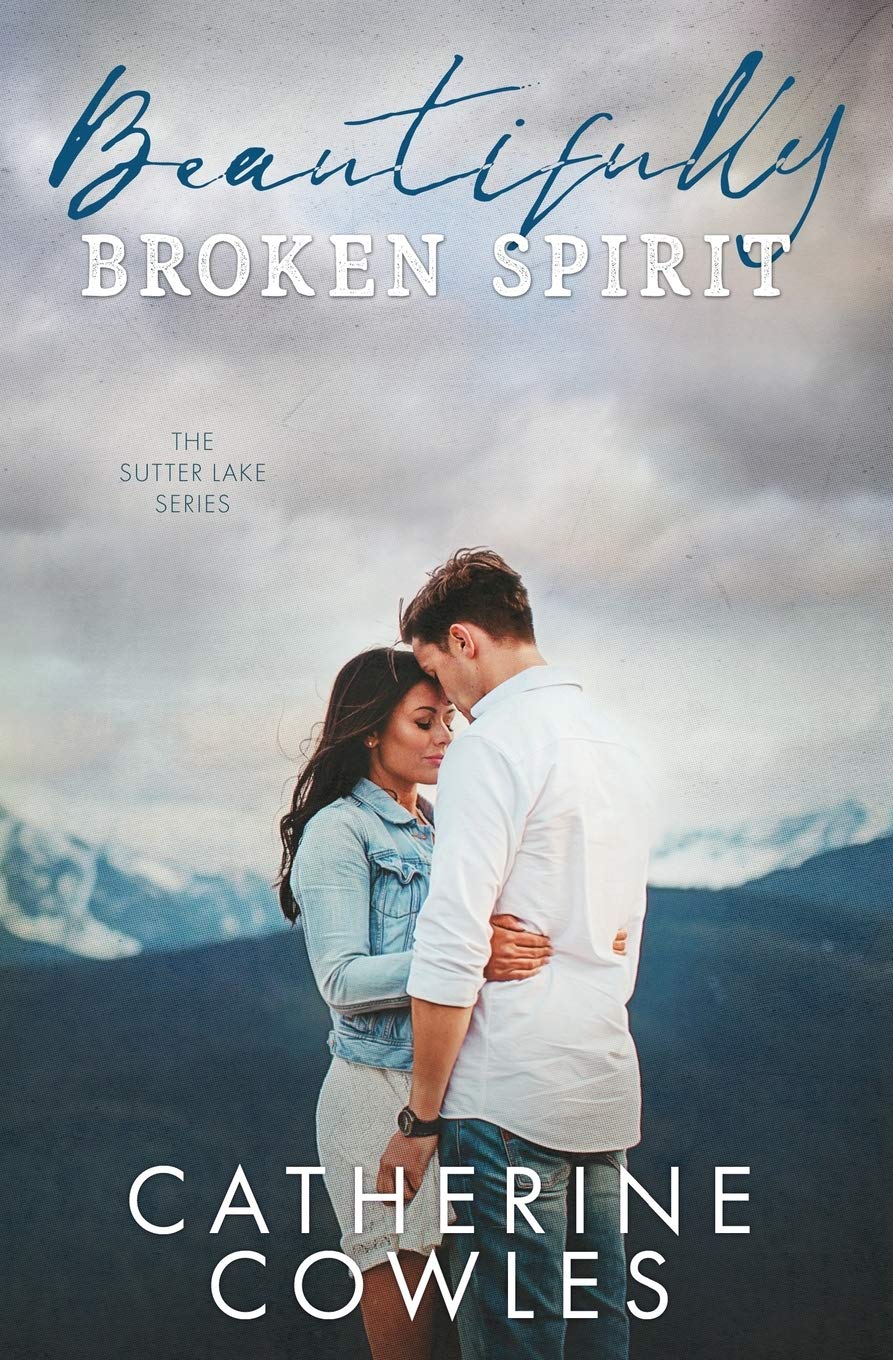 Beautifully Broken Spirit: 3 (The Sutter Lake Series)