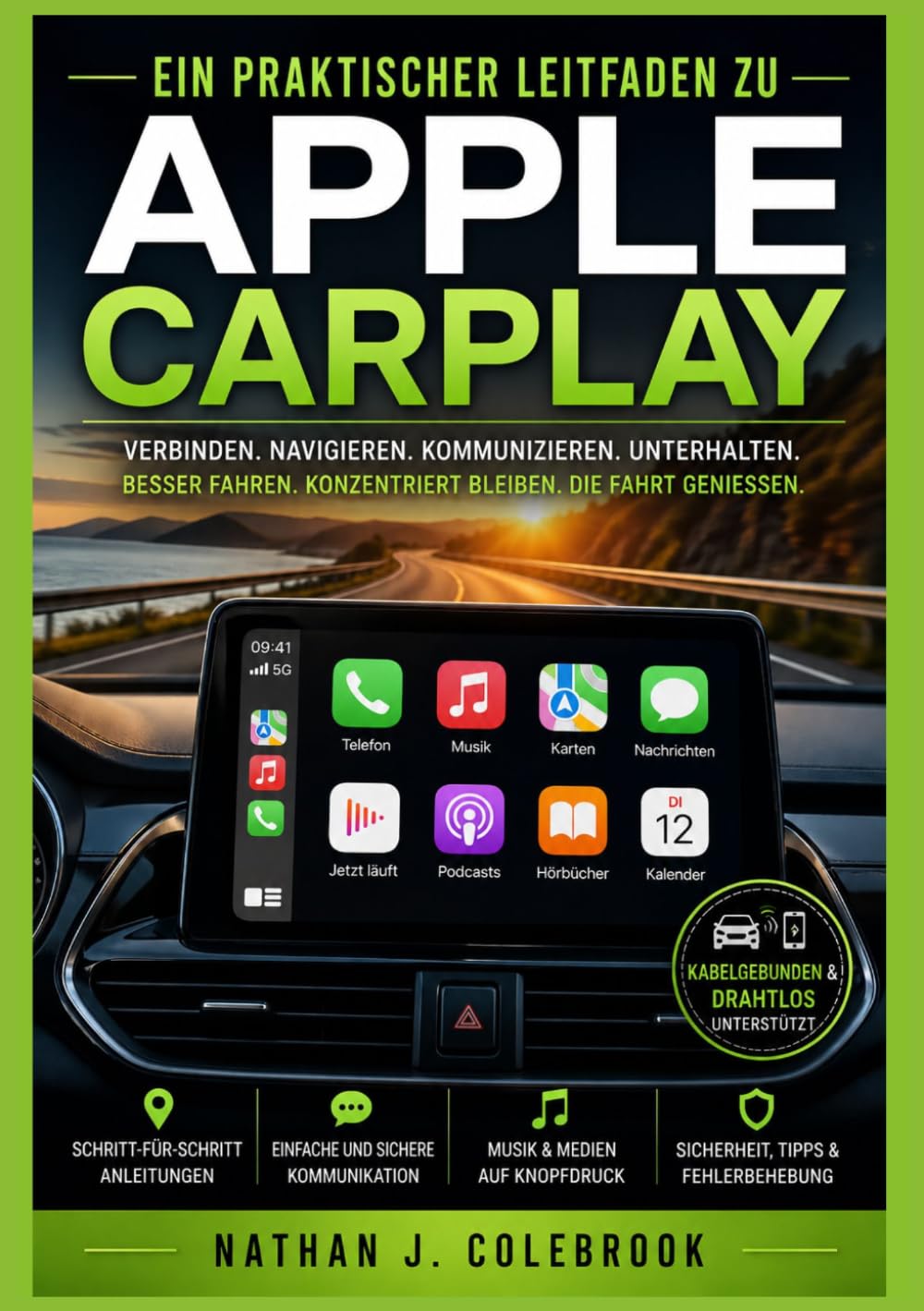 Ein praktischer Leitfaden zu Apple CarPlay: Einrichtung, Funktionen, Fehlerbehebung und sichere tägliche Nutzung im Fahrzeug (Nathan J. Colebrooks Smart Product Guide-Reihe)