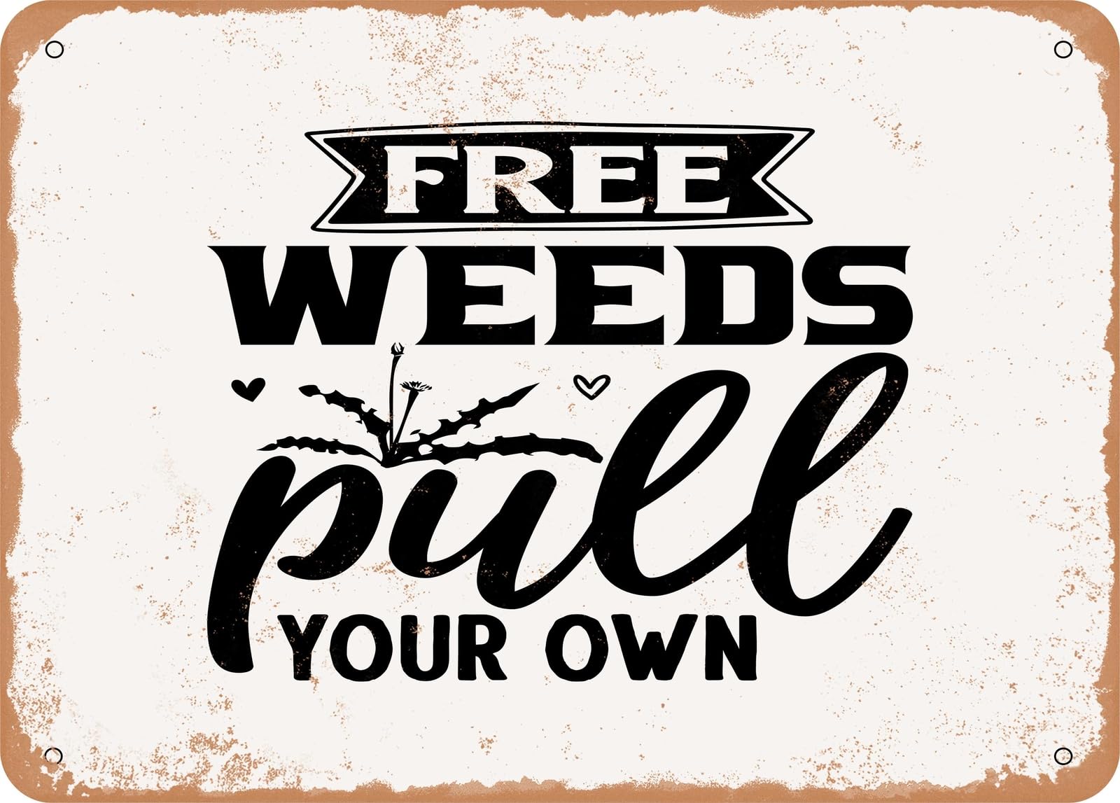 Metal Sign - Free Weeds Pull Your Own - Vintage Look Sign home decor