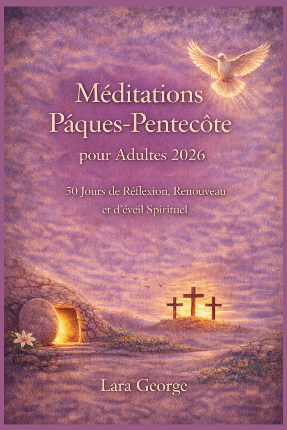 Méditations Pâques-Pentecôte pour Adultes 2026: 50 Jours de Réflexion, Renouveau et d'éveil Spirituel