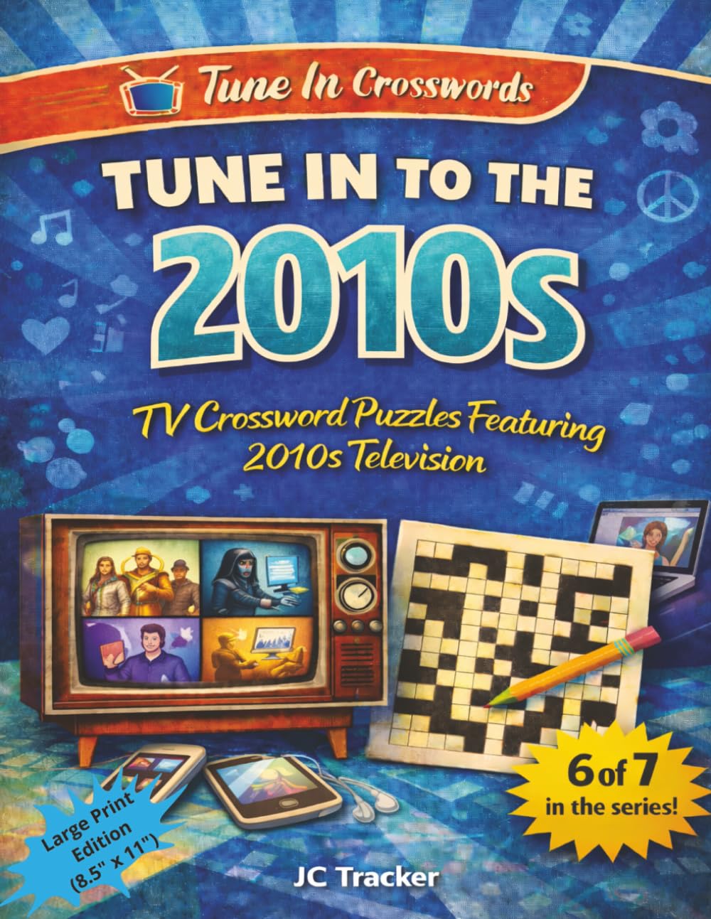 Tune in to the 2010s: TV Crossword Puzzles Featuring 2010s Television | 8.5" x 11" (Tune In Crosswords)