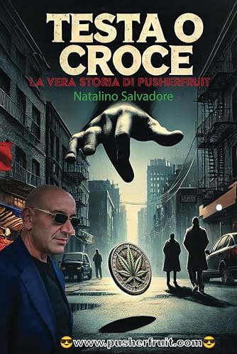 TESTA O CROCE: La vera storia di Pusherfruit (Italian Edition)