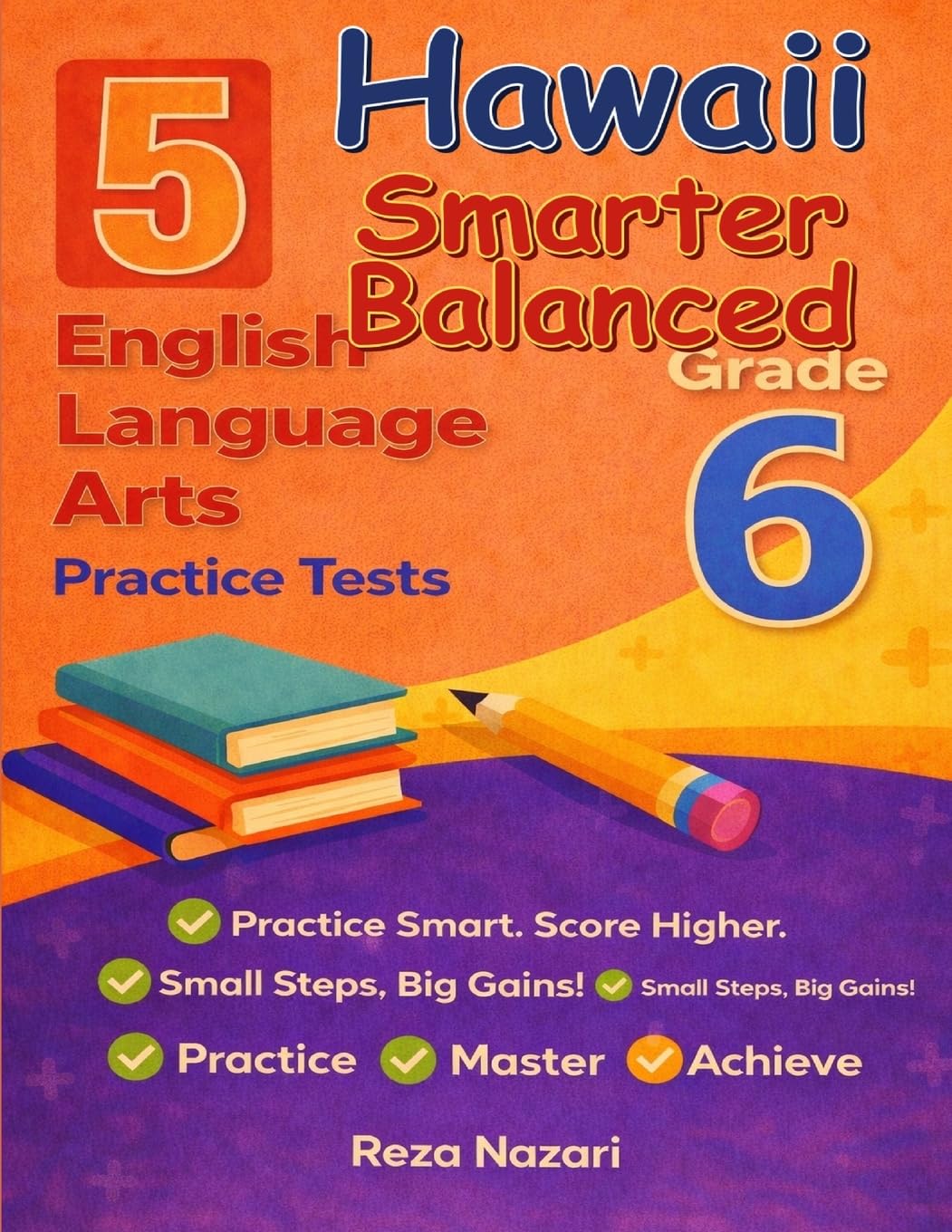 5 Realistic Hawaii SBAC Grade 6 English Language Arts Practice Tests: Full-Length Practice for SBAC Preparation and Academic Confidence