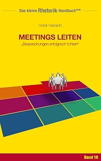 Rhetorik-Handbuch 2100 - Meetings leiten: Besprechungen erfolgreich führen