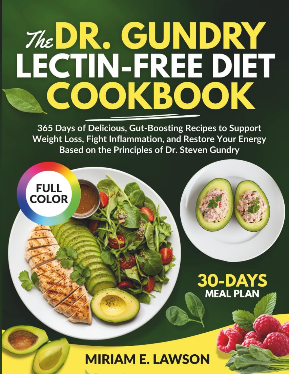 The Dr. Gundry's Lectin-Free Diet Cookbook: 365 Days of Delicious, Gut-Boosting Recipes to Support Weight Loss, Fight Inflammation, and Restore Your Energy Based on the Principles of Dr. Steven Gundry