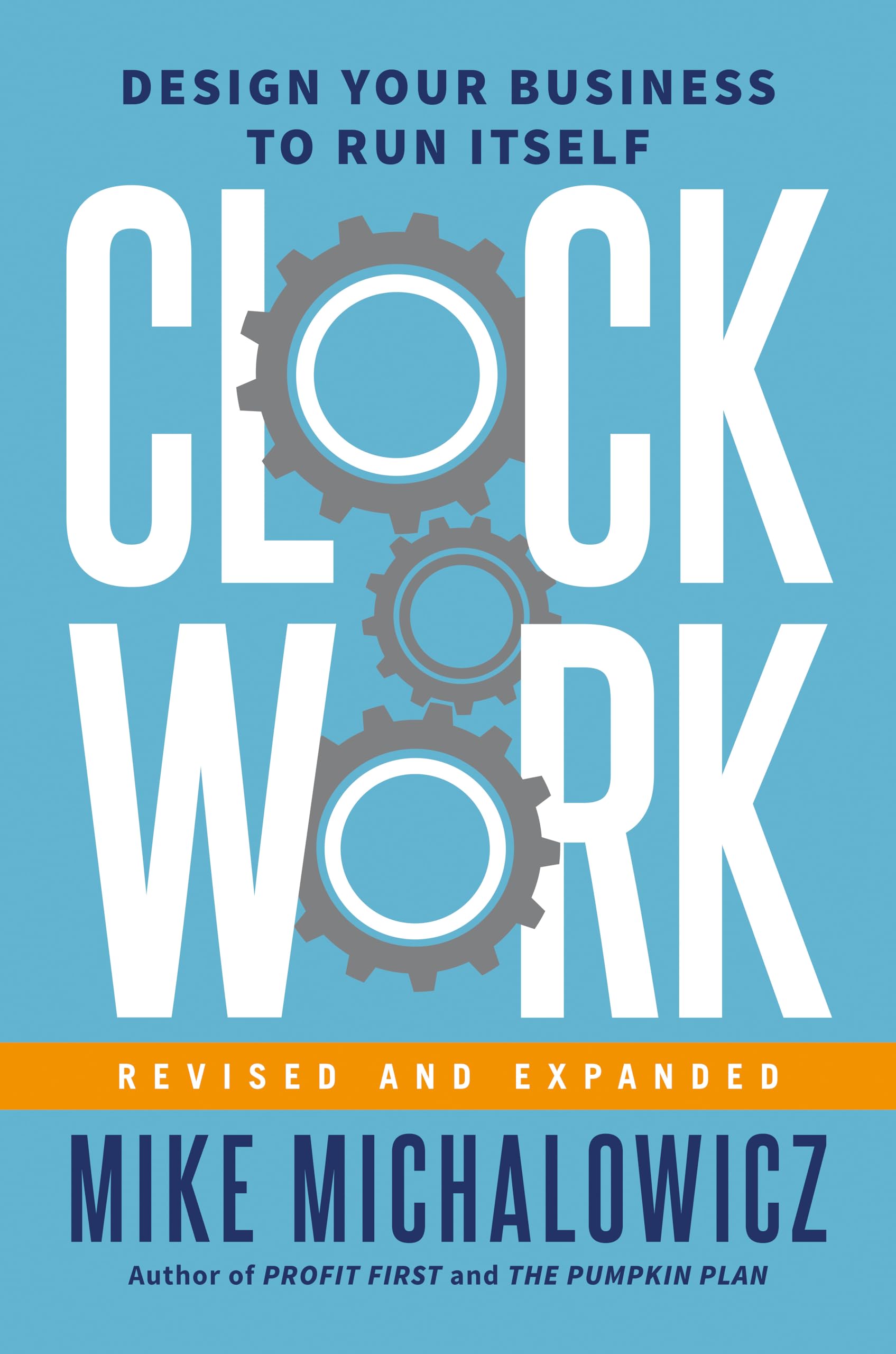 Clockwork, Revised and Expanded: Design Your Business to Run Itself (Entrepreneurship Simplified)