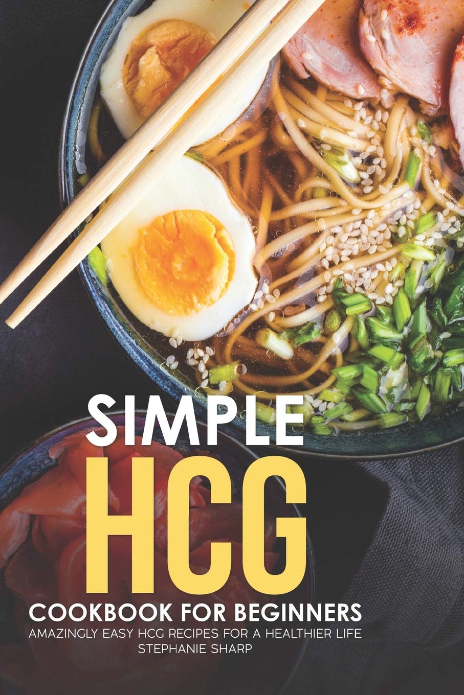 Independently Published Simple HCG Cookbook for Beginners: Amazingly Easy HCG Recipes for a Healthier Life