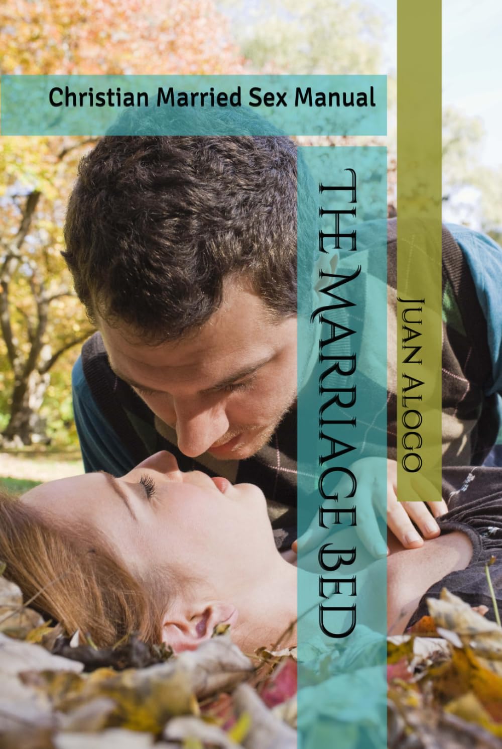 The Marriage Bed: Christian Married Sex Manual