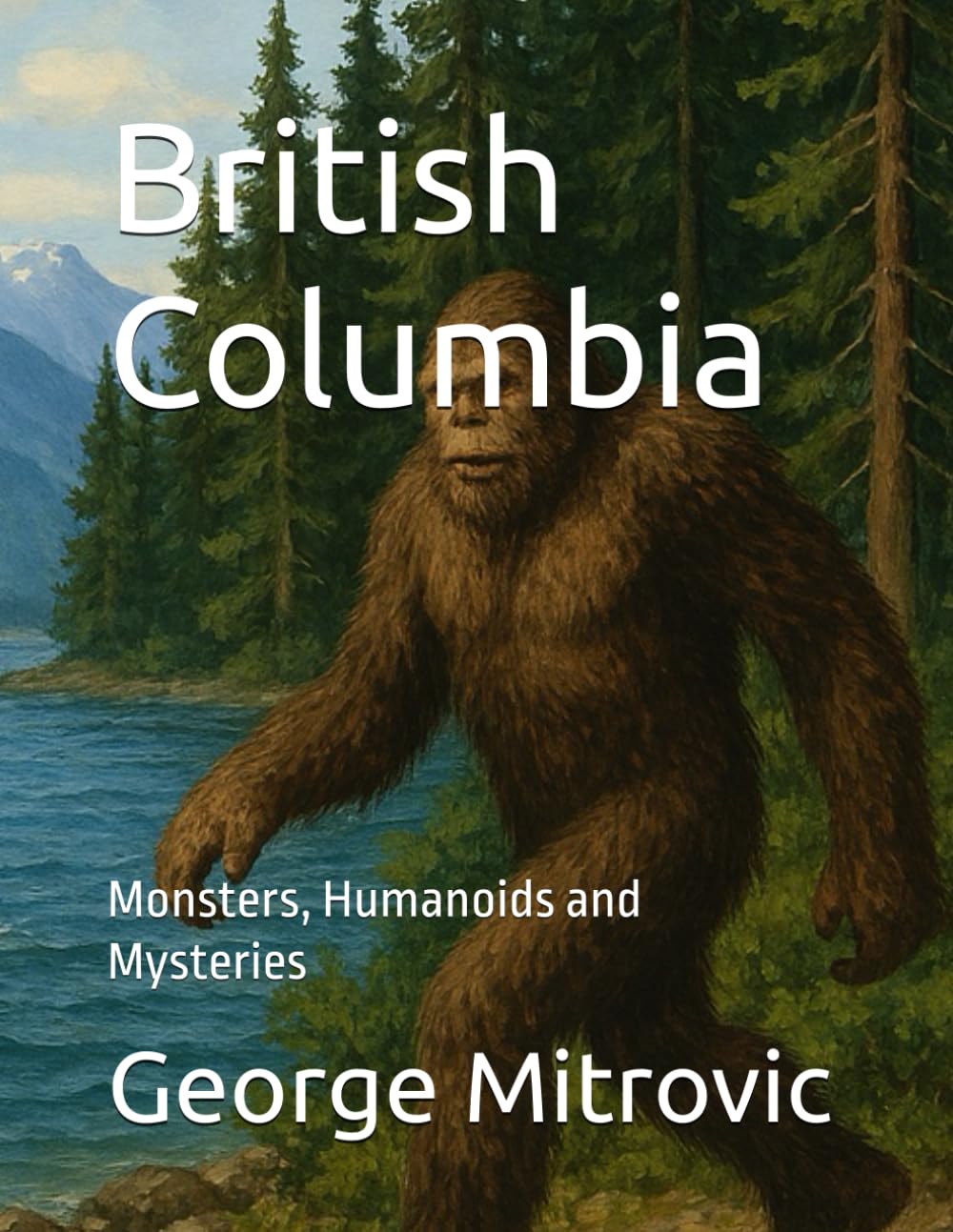 British Columbia: Monsters, Humanoids and Mysteries