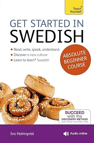 Get Started in Swedish Absolute Beginner Course: The essential introduction to reading, writing, speaking and understanding a new language (Teach Yourself)