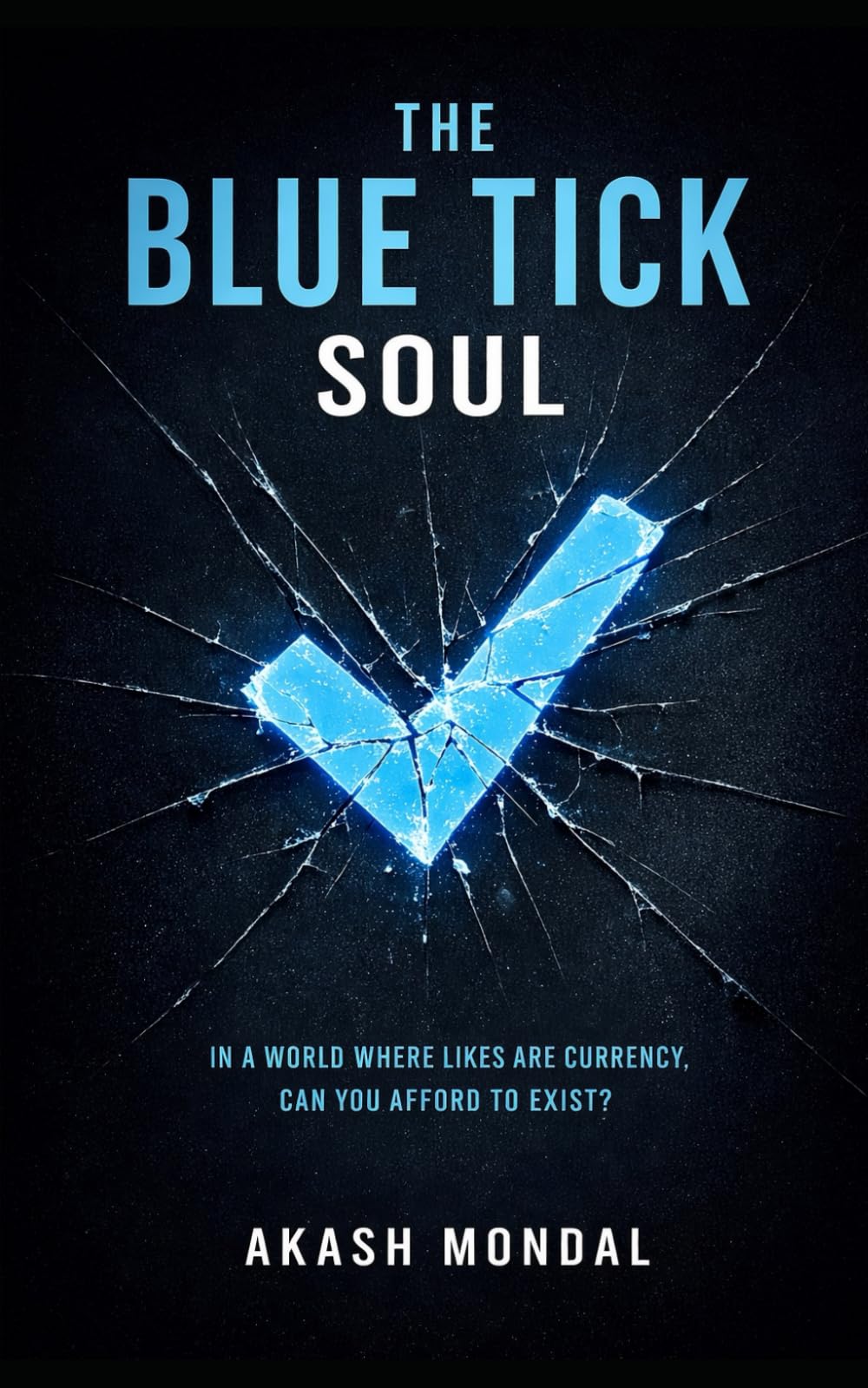 The Blue Tick Soul: When Likes Become Currency: 1 (The Invisible Architect Trilogy)