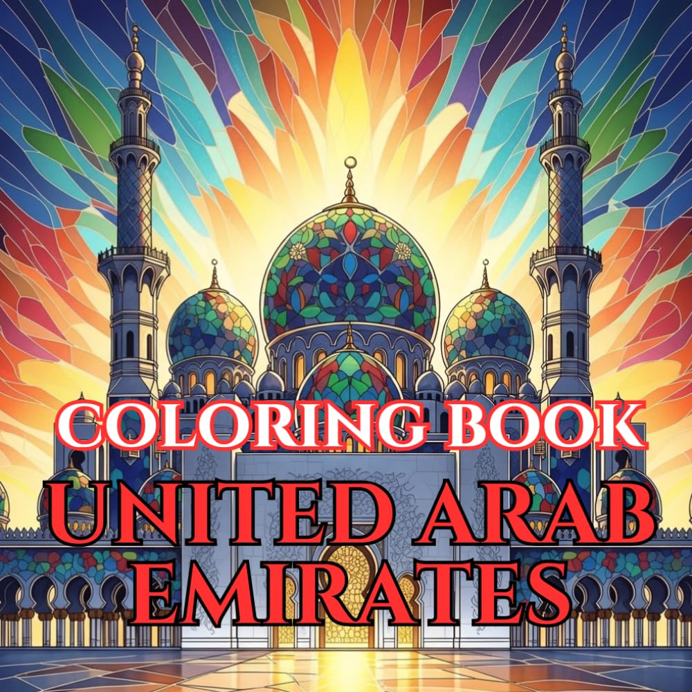 United Arab Emirates Coloring Book for Adults: A Relaxing Journey Through Dubai’s Skyline, Desert Traditions, and Arabian Culture | 50 Intricate ... Heritage (Adult Coloring Book. World Series.)
