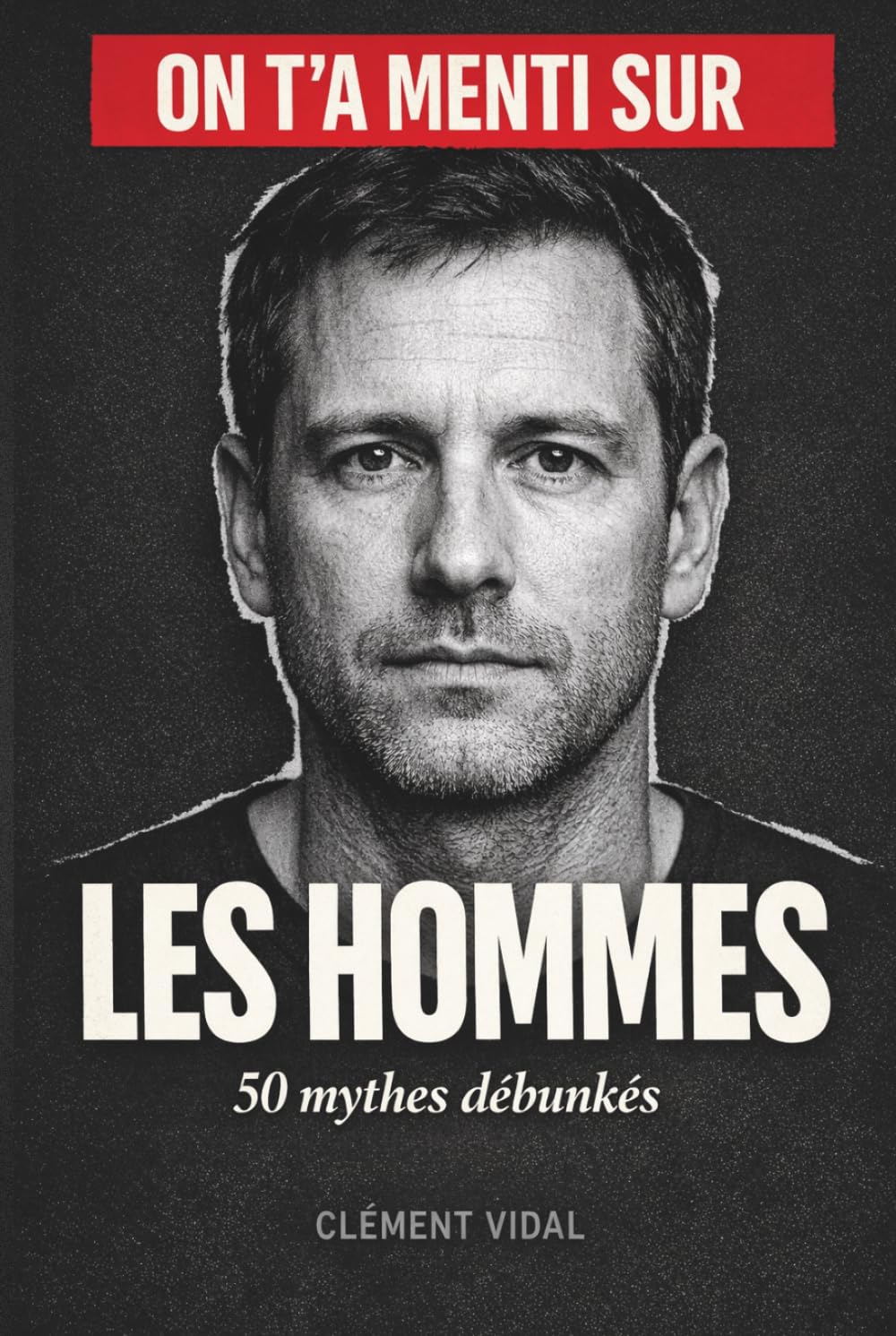 On t'a menti sur les HOMMES: 50 mythes débunkés