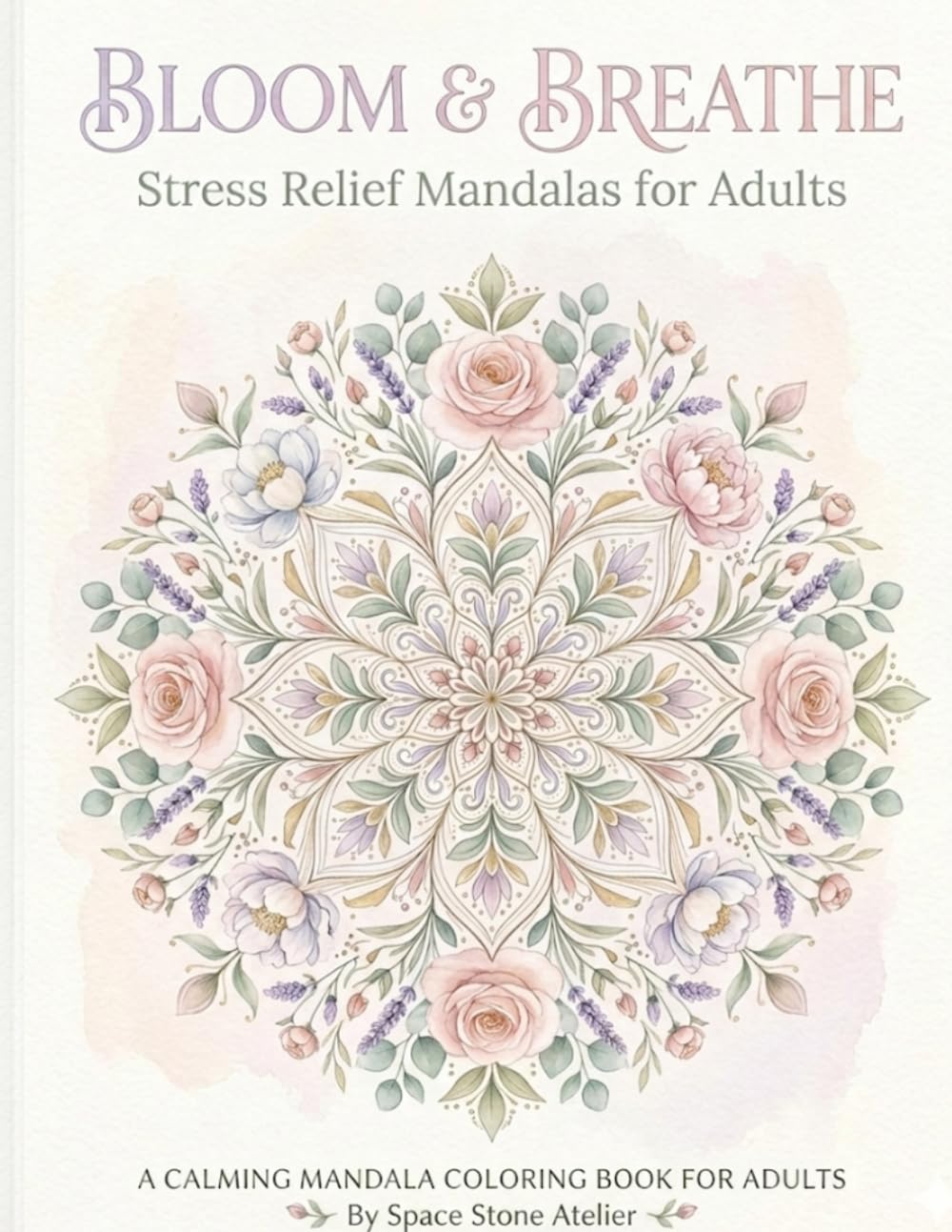 Bloom & Breathe: Stress Relief Mandalas for Adults