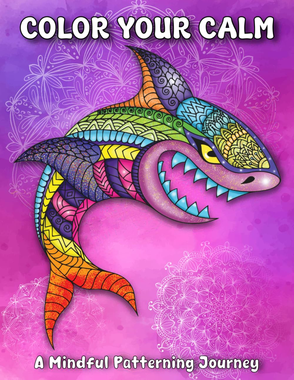 COLOR YOUR CALM: A Mindful Patterning Journey