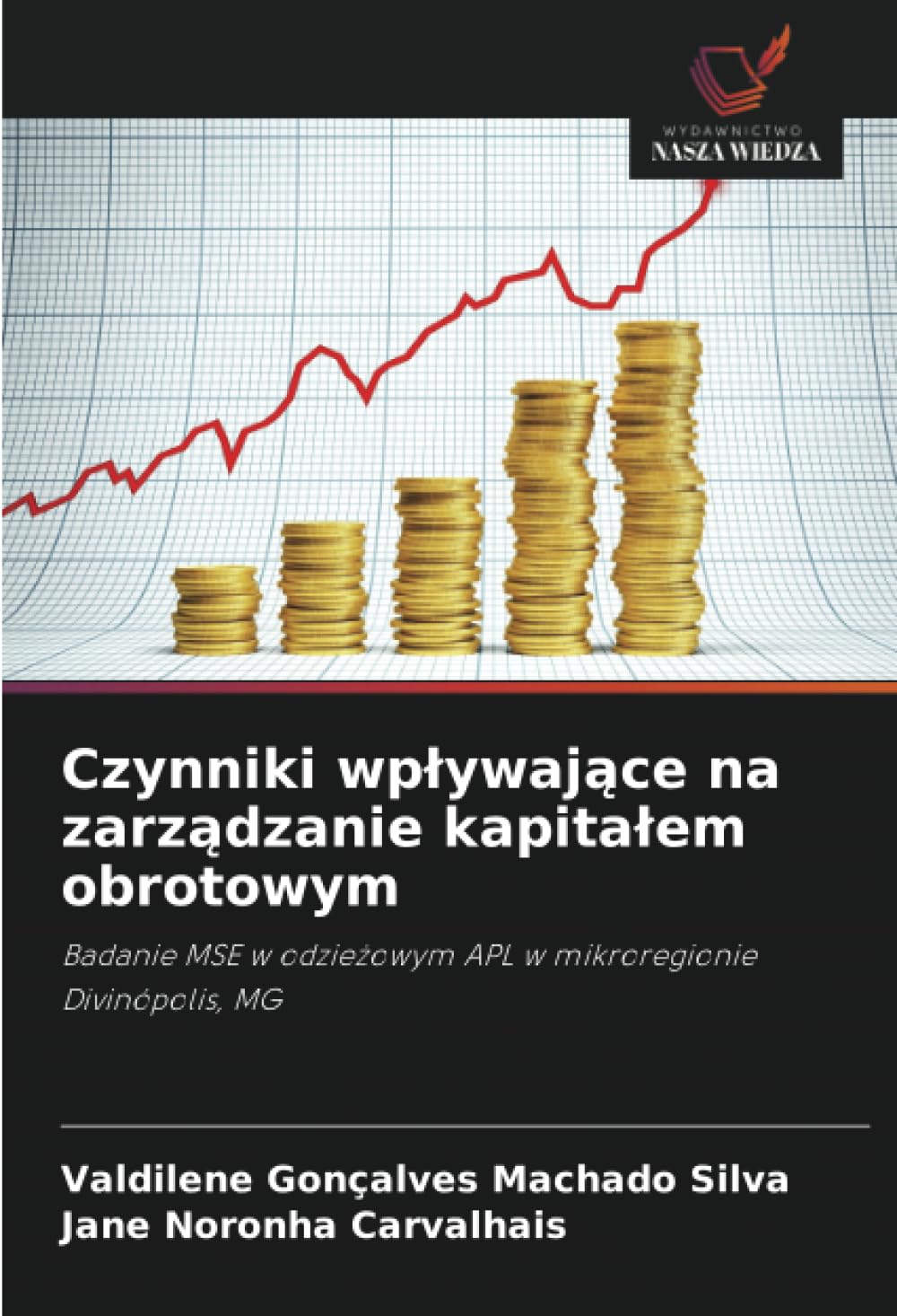 Czynniki wplywające na zarządzanie kapitalem obrotowym: Badanie MSE w odzie¿owym APL w mikroregionie Divinópolis, MG