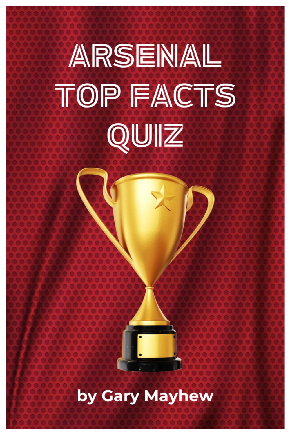 Arsenal Top Facts Quiz: 200 Questions for Ultimate Arsenal Fans