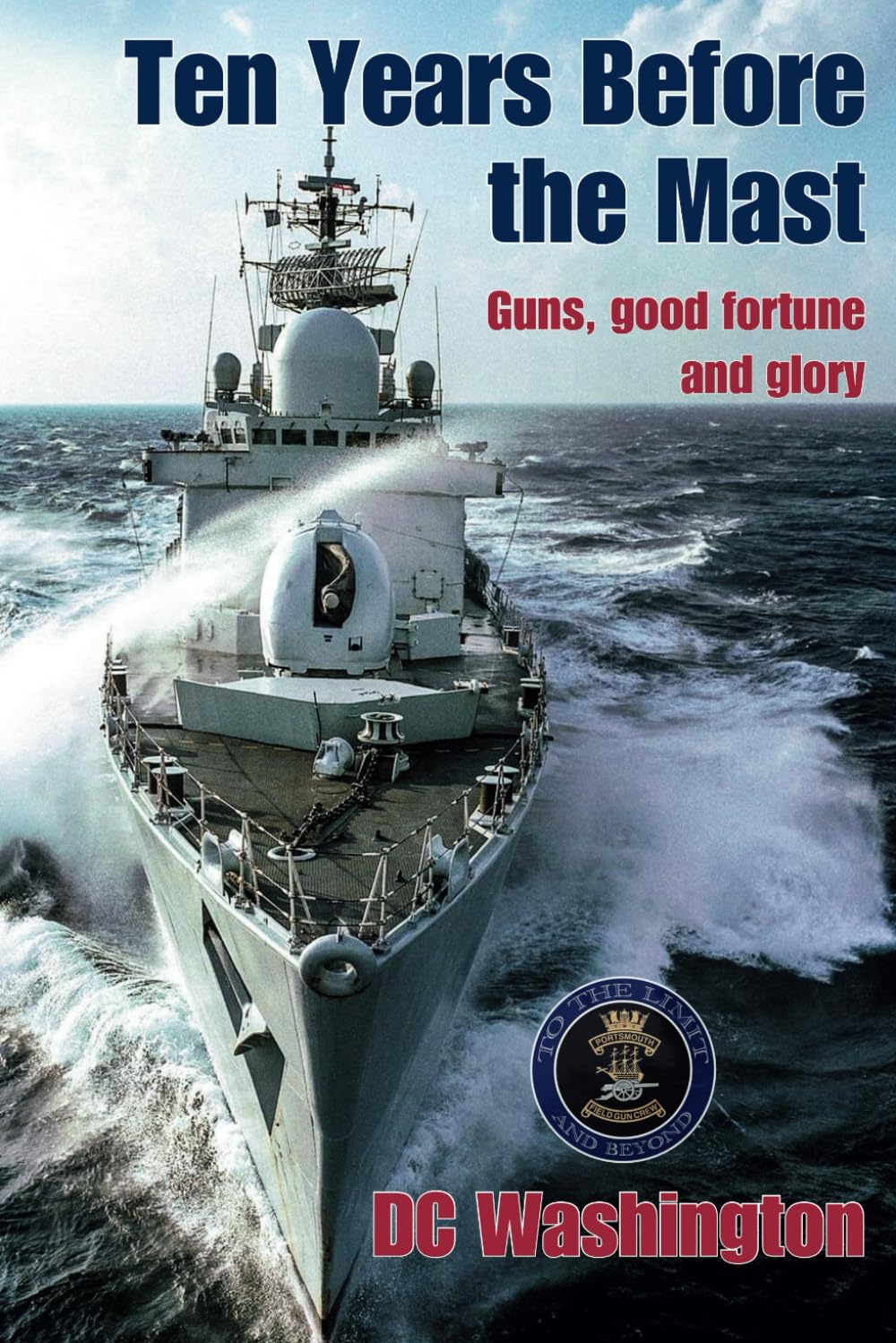 Ten Years Before the Mast: Guns, Good Fortune and Glory