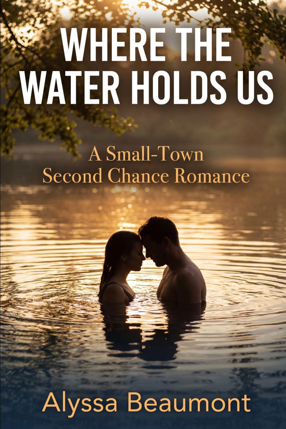 Where The Water Holds Us: A Small-Town Second Chance Romance