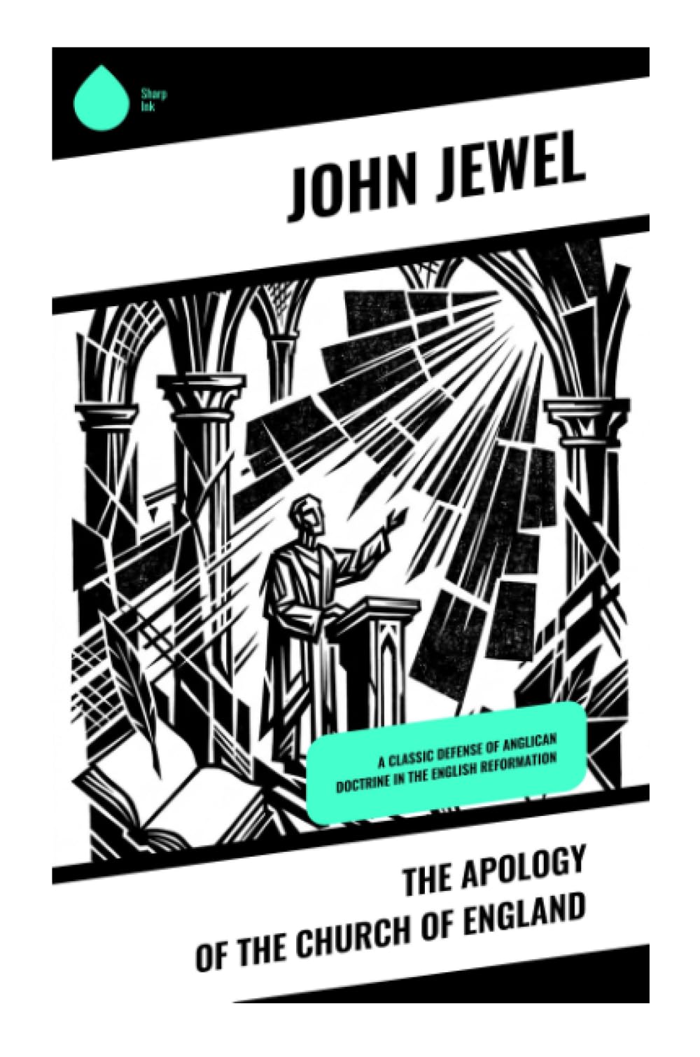 The Apology of the Church of England: The Anglican Doctrine of the English Reformation