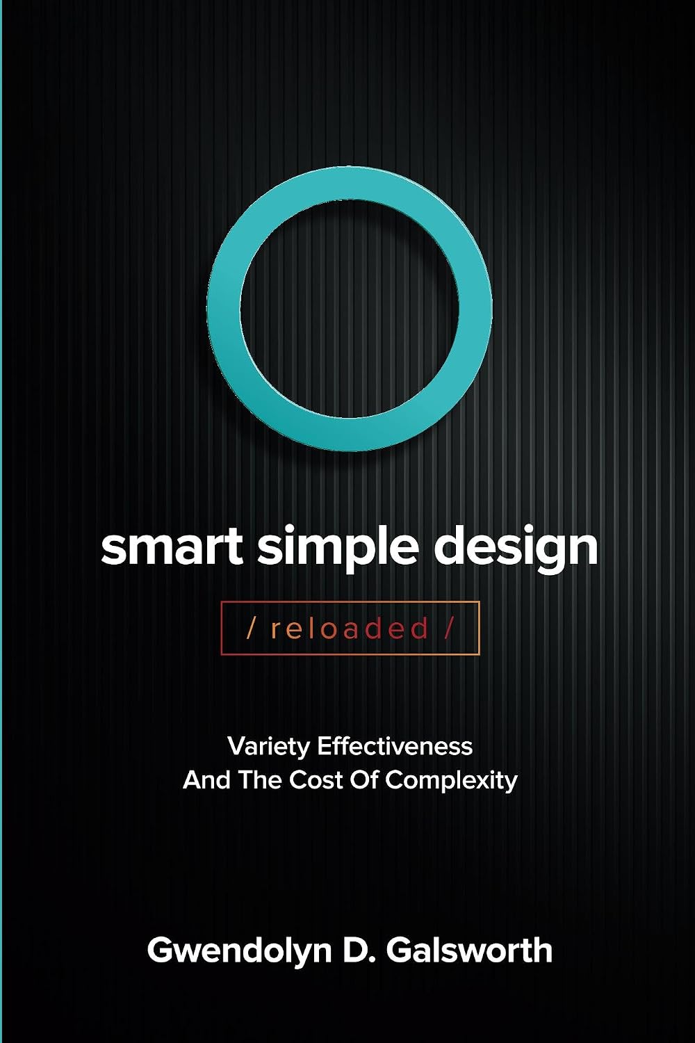 Smart Simple Design/Reloaded/: Variety Effectiveness And The Cost of Complexity