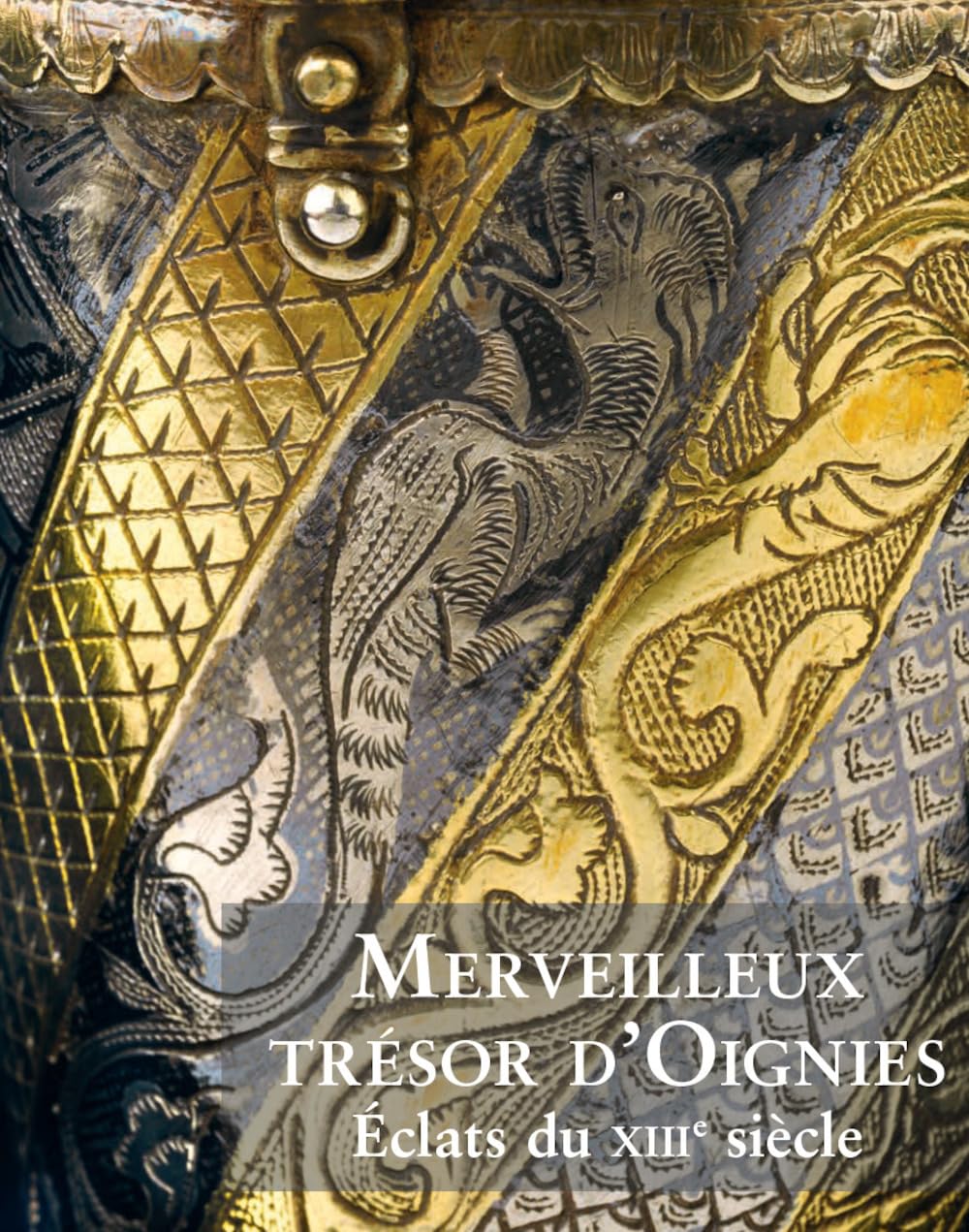 Merveilleux Trésor d'Oignies: Éclats du XIIIe siècle
