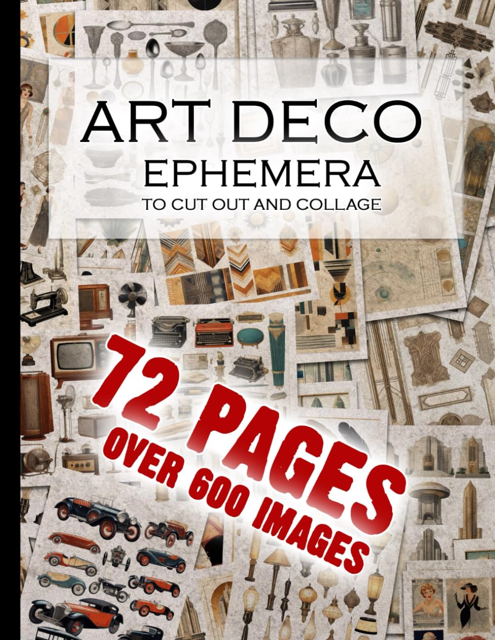 Art Deco Ephemera To Cut Out And Collage: Junk Journal Images For Scrapbooks, Vintage 1920s Decopage And Scrapbooking Activity Book