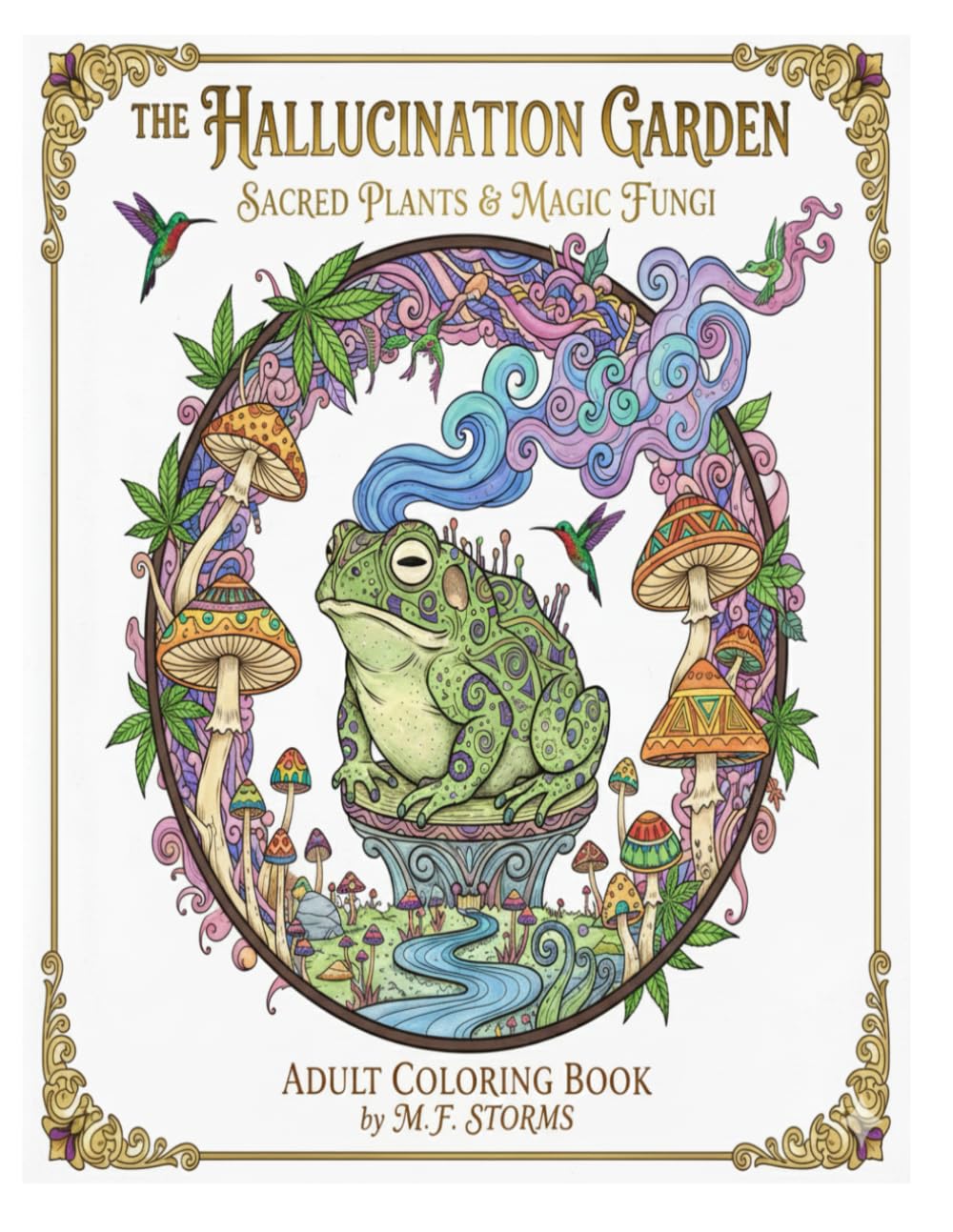 The Hallucinogenic Garden: Sacred Plants & Magic Fungi