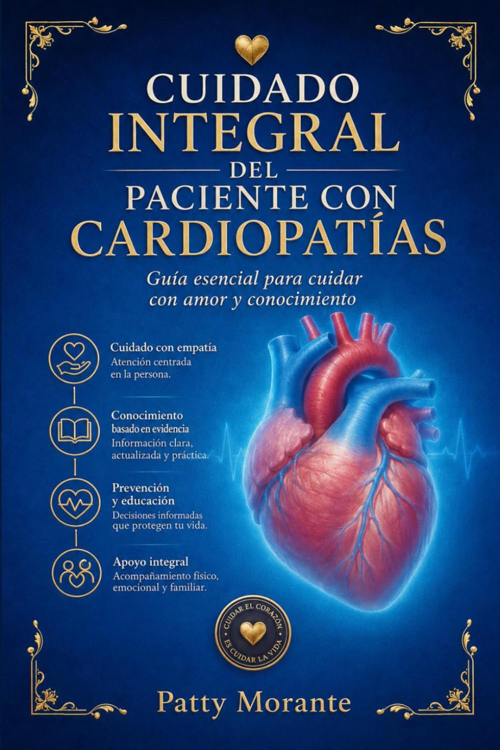 Cuidado Integral del Paciente con Cardiopatías: Guía integral para el cuidado del paciente, la educación familiar y el acompañamiento en enfermedades cardiovasculares