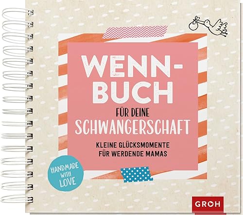 Wenn-Buch für die Schwangerschaft: Kleine Glücksmomente für werdende Mamas | Wenn-Buch zum Selbstgestalten m. Tipps zum Befüllen (Geschenke für die Schwangerschaft und werdende Mamas)