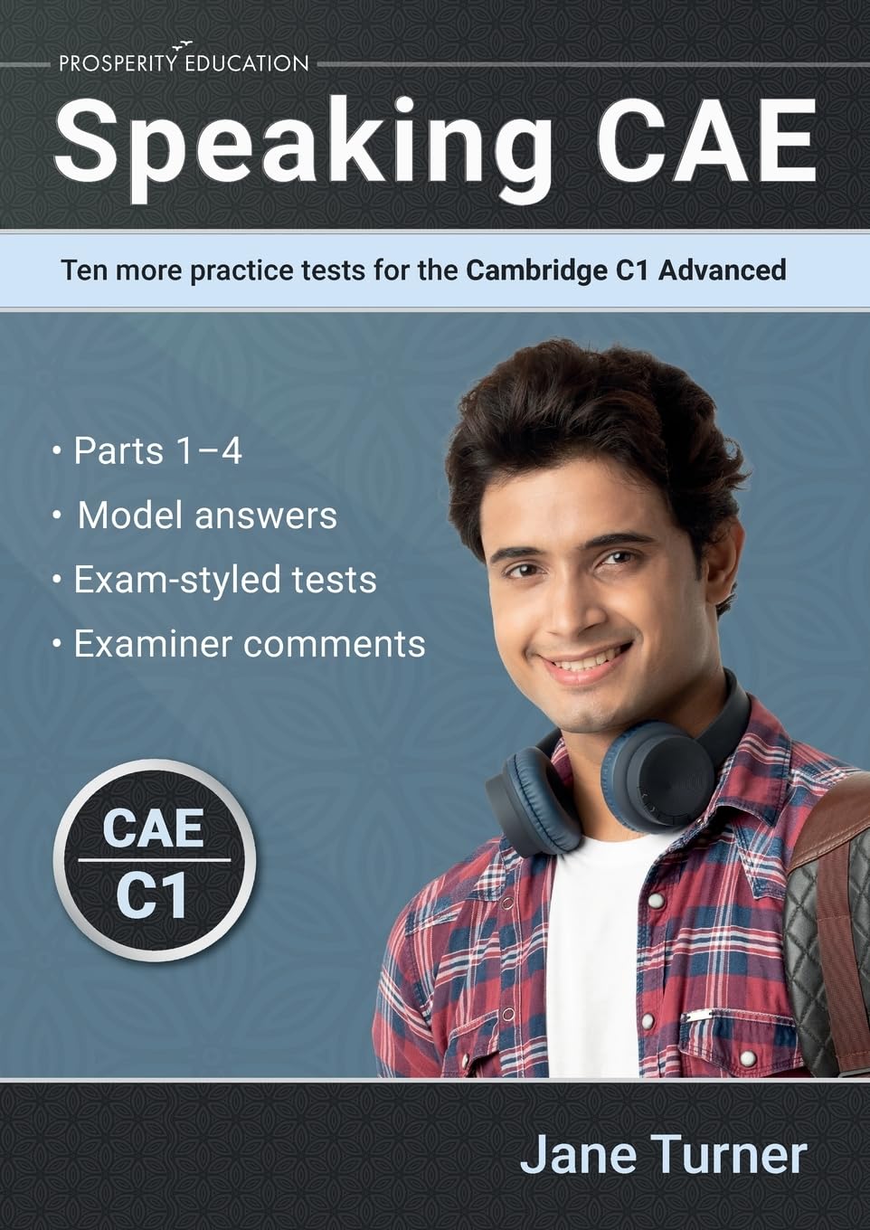 Speaking CAE: Ten more practice tests for the Cambridge C1 Advanced: Ten more practice tests for the Cambridge C1 Advanced: Ten more practice tests ... C2 Proficiency (Cambridge C1 English)