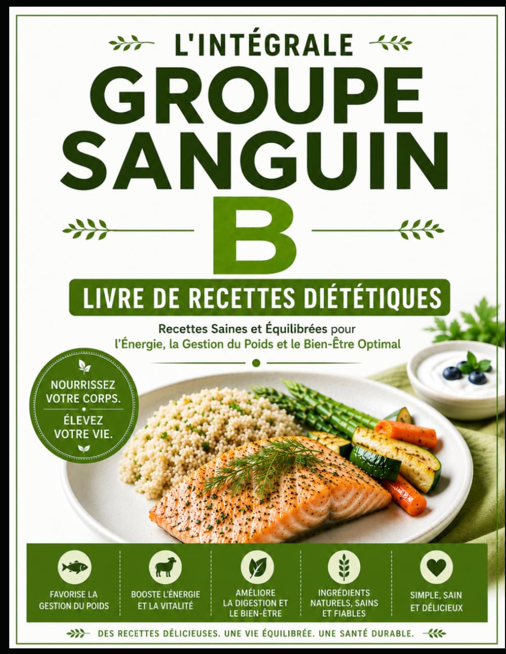 L'INTÉGRALE GROUPE SANGUIN B LIVRE DE RECETTES DIÉTÉTIQUES
