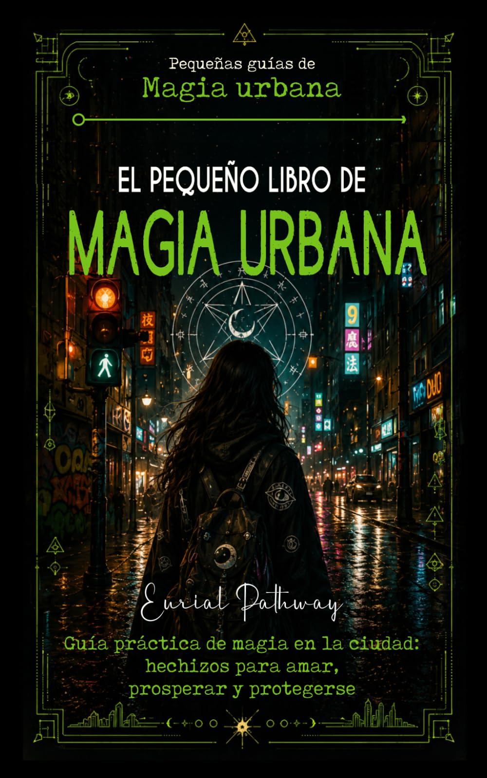 El pequeño libro de Magia Urbana: Guía práctica de magia en la ciudad: hechizos para amar, prosperar y protegerse (Pequeñas Guías de Magia Urbana)