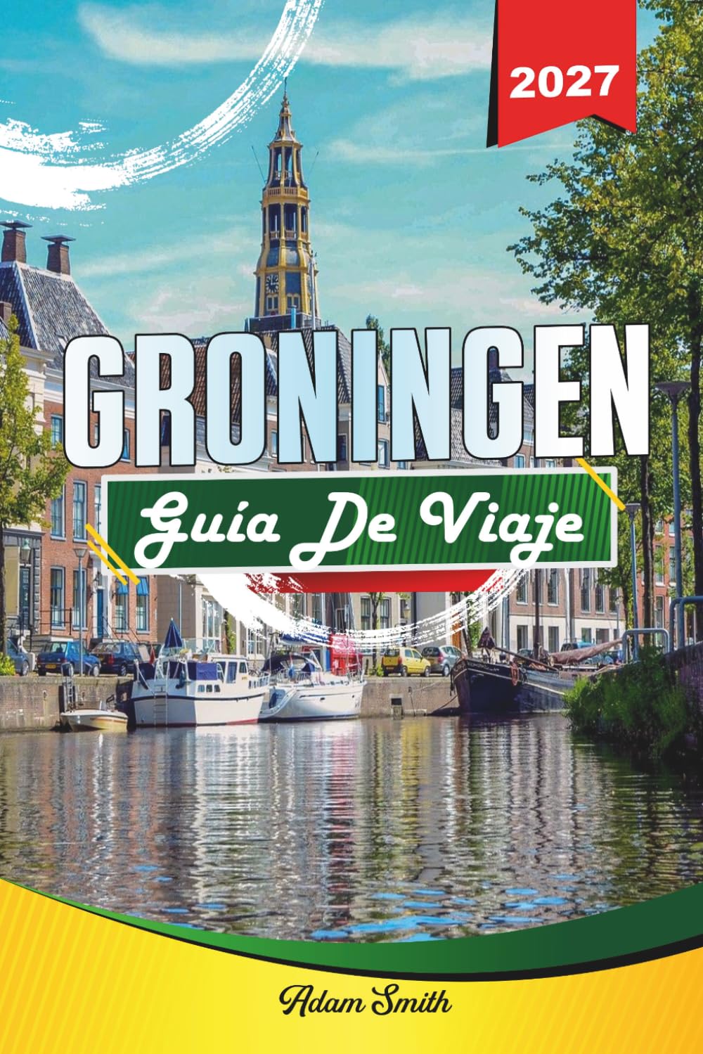GUÍA DE VIAJE GRONINGEN 2027: Ve más. Gasta menos. Cero estrés.