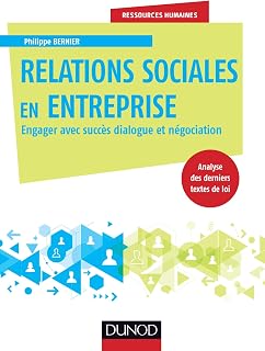 Relations sociales en entreprise - Engager avec succès dialogue et négociation: Engager avec succès dialogue et négociation