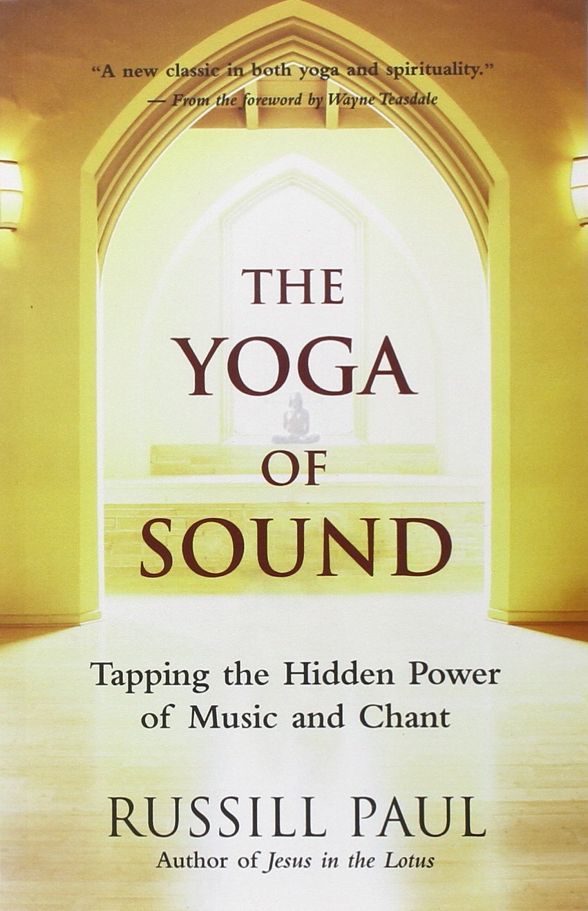 The Yoga of Sound: Tapping the Hidden Power of Music and Chant Paperback – Illustrated, 7 March 2006