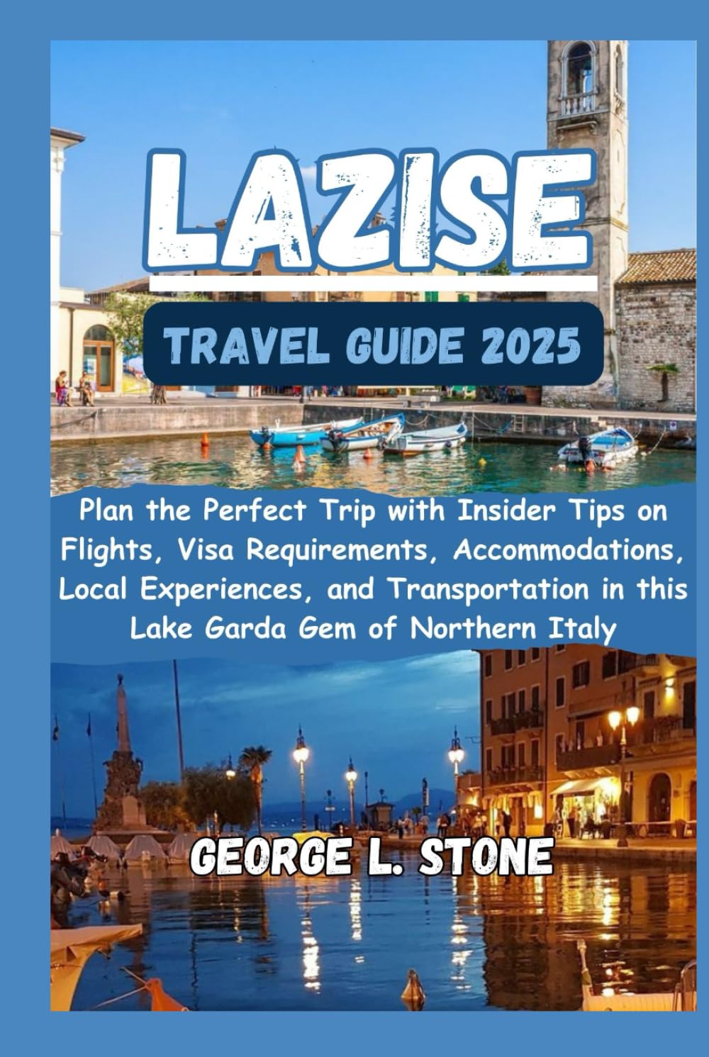 Lazise Travel Guide 2025: Plan the Perfect Trip with Insider Tips on Flights, Visa Requirements, Accommodations, Local Experiences, and Transportation in this Lake Garda Gem of Northern Italy