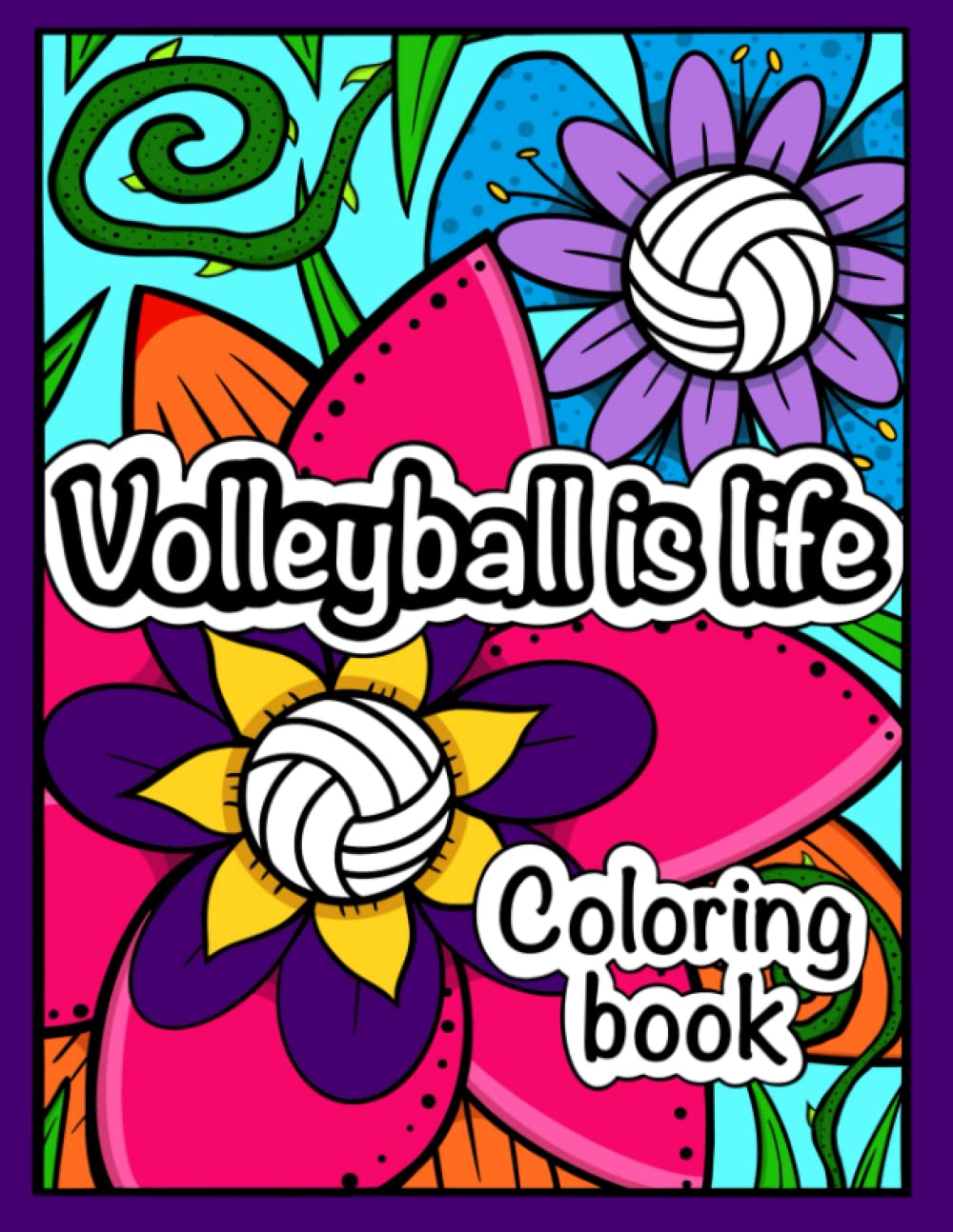 Volleyball is Life: Coloring Book Paperback – June 28, 2021