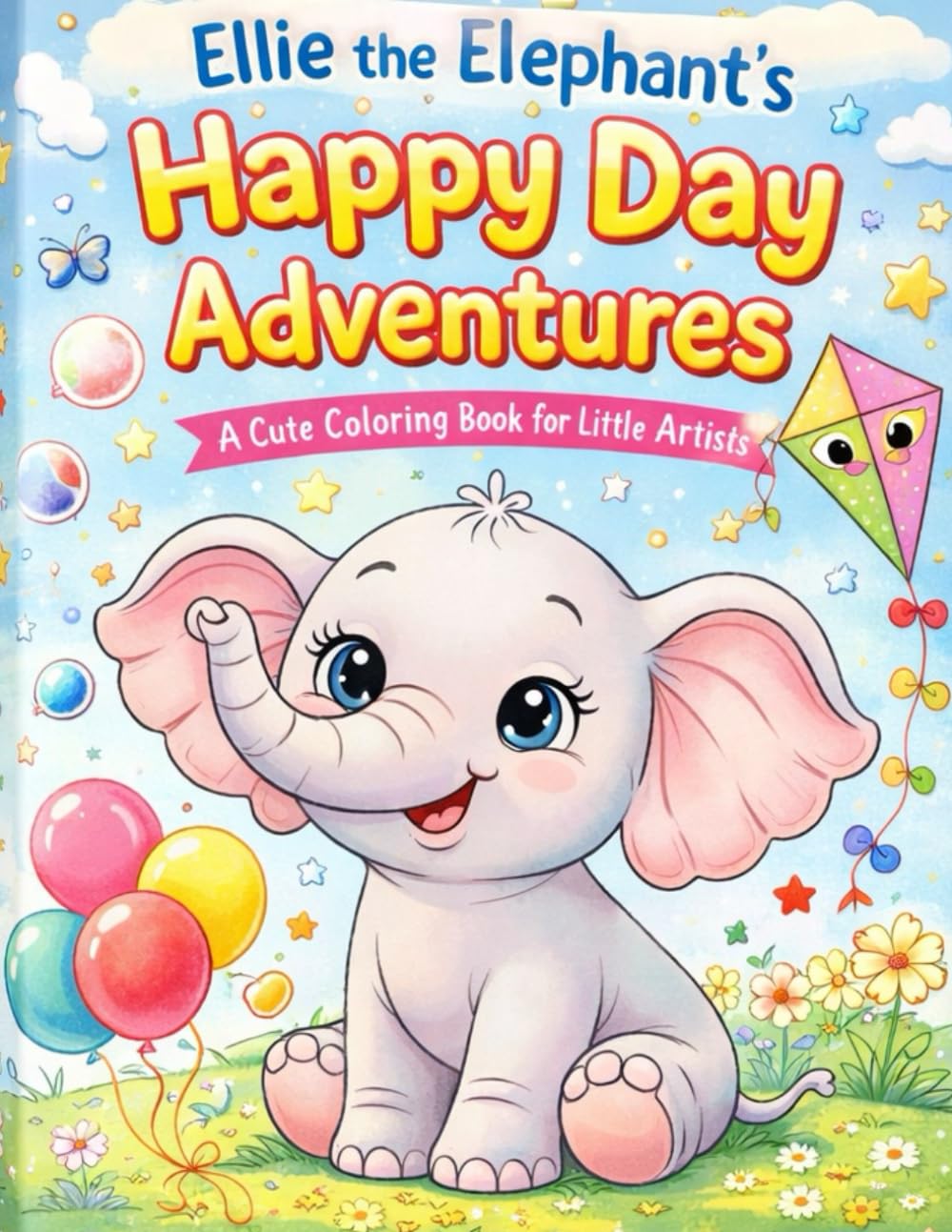 Happy Day Adventure with Ellie the Elephant: A Sweet Coloring Book for Little Artists