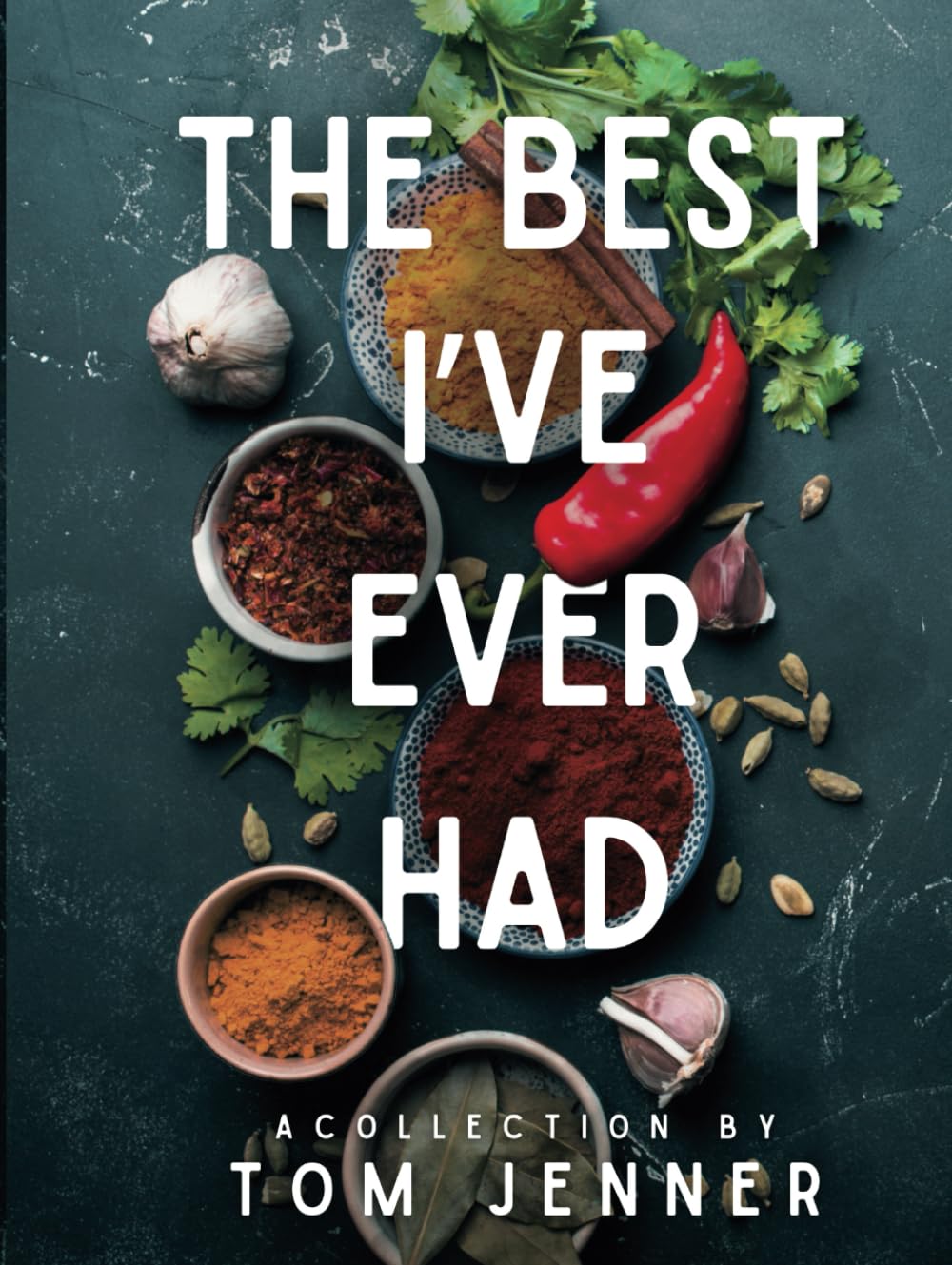 The Best I've Ever Had: A Collection by Tom Jenner