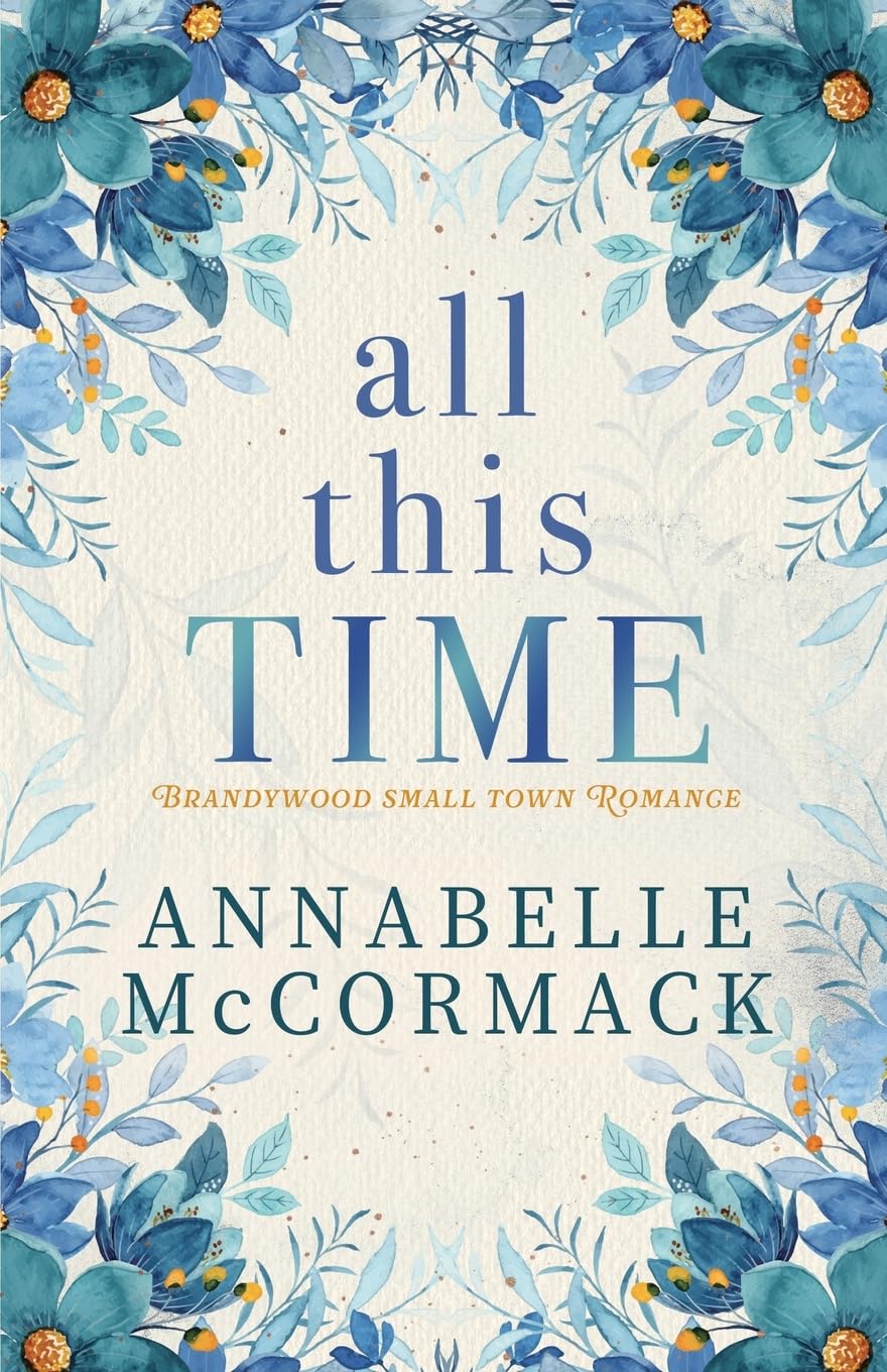 All This Time: A Contemporary Romance Novel: 1 (A Brandywood Small Town Romance)