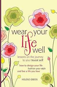 Wear Your Life Well: Lessons on the Journey to your Truest Self