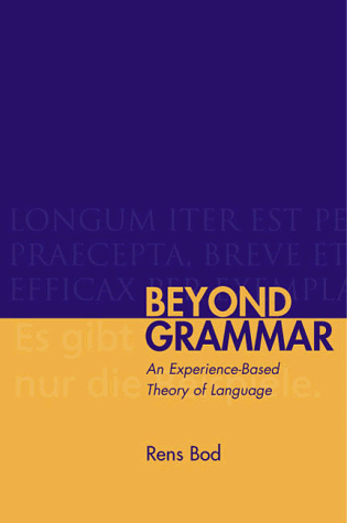 Beyond Grammar: An Experience-Based Theory of Language (Center for the Study of Language and Information Publication Lecture Notes)